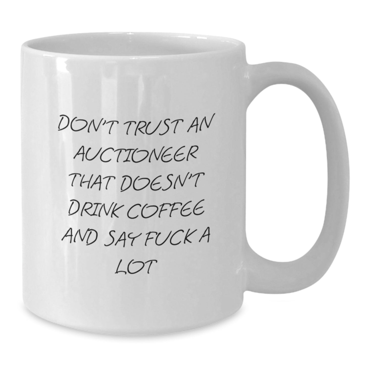 Funny Auctioneer Gifts for Friends, Family, or Coworkers - White Coffee Mug with Don't Trust an Auctioneer That Doesn't Drink Coffee and Say F--k A Lot Quote - Additional