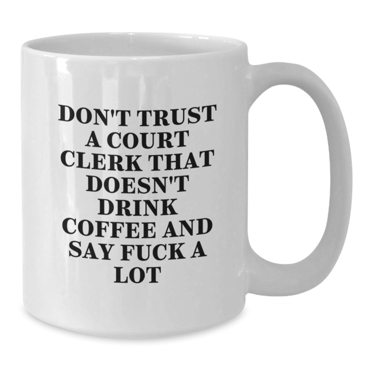 Funny Court Clerk Gifts from Men to Court Clerks, 'Don't Trust A Court Clerk That Doesn't Drink Coffee And Say F--k A Lot', White Coffee Mug for Christmas Unique Gifts - Additional