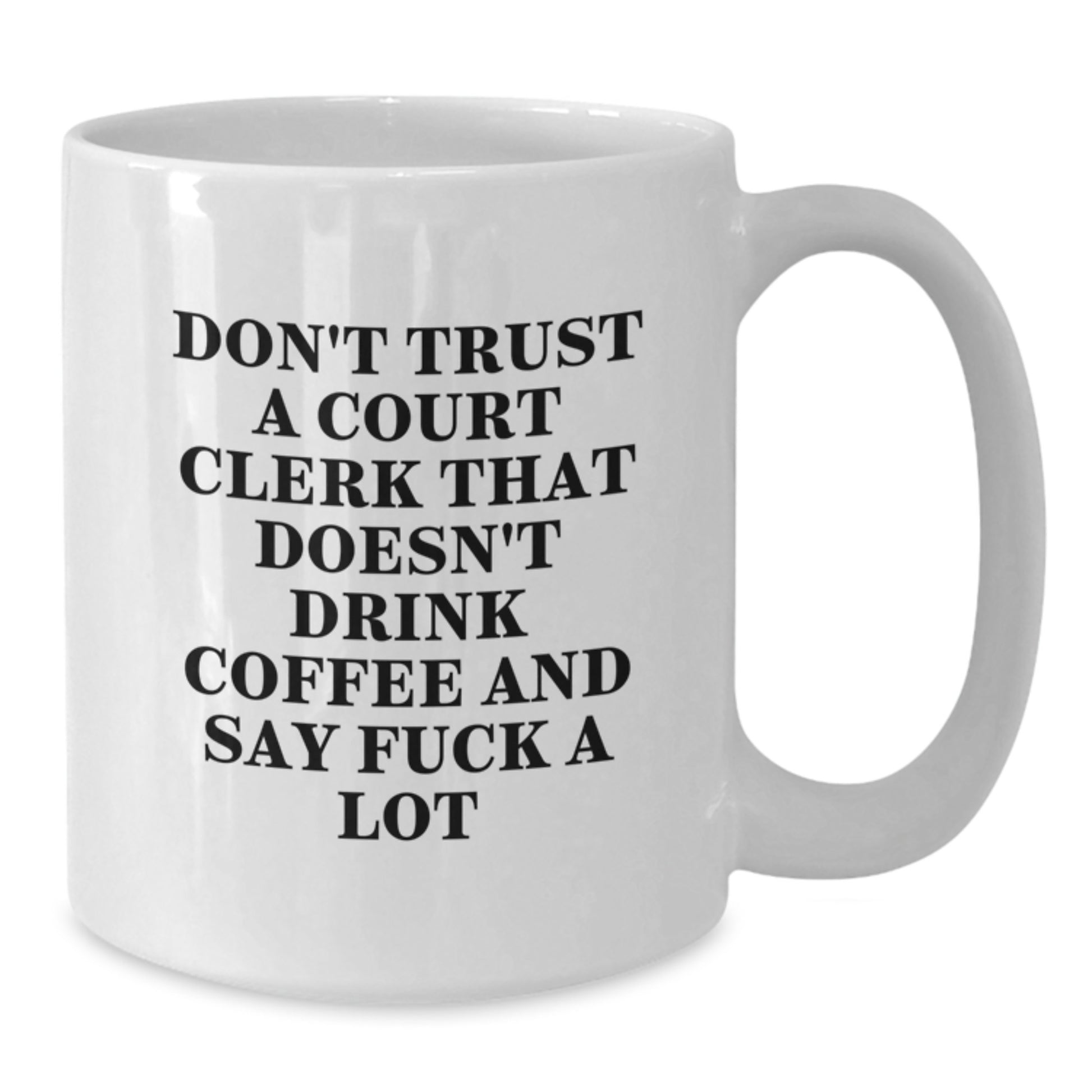 Funny Court Clerk Gifts from Men to Court Clerks, 'Don't Trust A Court Clerk That Doesn't Drink Coffee And Say F--k A Lot', White Coffee Mug for Christmas Unique Gifts - Additional