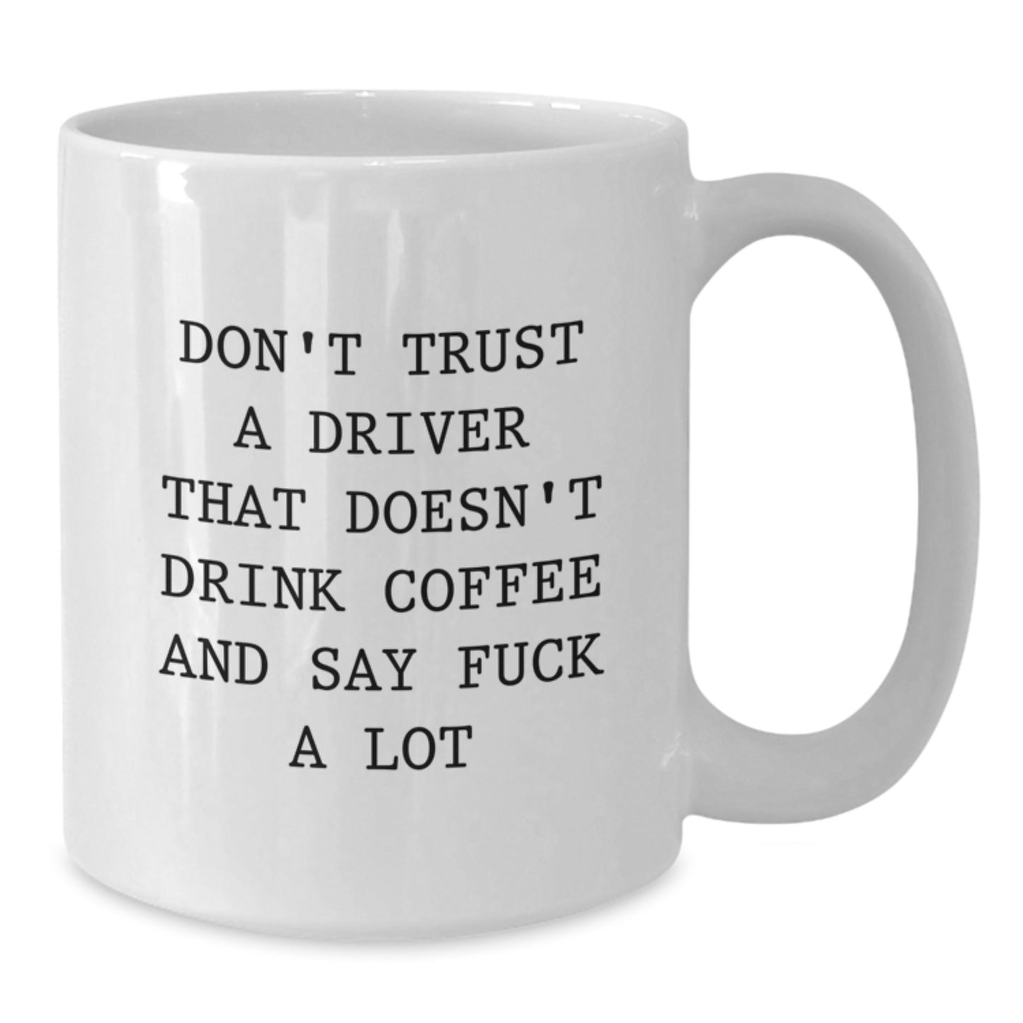 Funny Driver Gifts, White Coffee Mugs with Inspirational Quotes for Him, Mother's Day Unique Gifts from Men, Women, Friends to Drivers - Additional