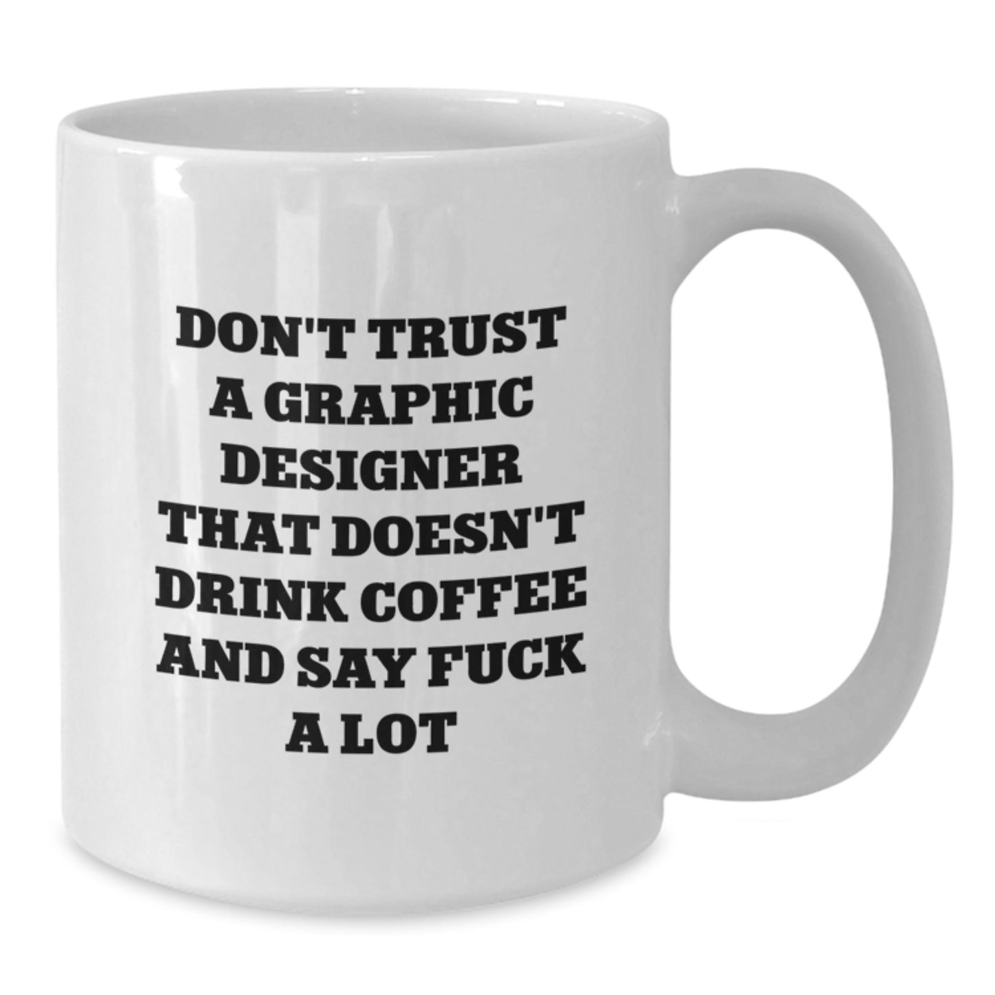 Funny Quote Coffee Mug for Graphic Designer Gifts from Friends, Unique Graduation Gifts for Him or Her - Additional