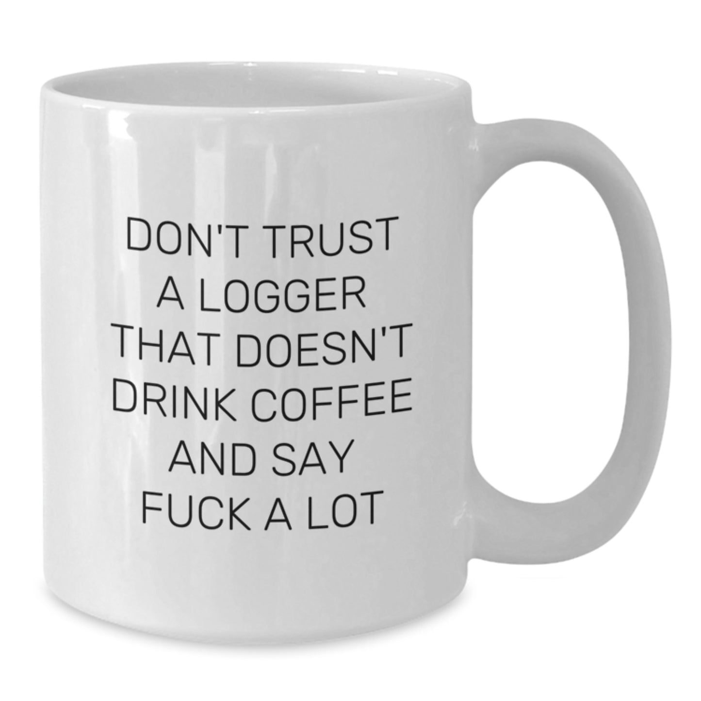 Funny Logger Gifts, Unique White Coffee Mug for Logger Friends, Graduation Unique Gifts from Men - Additional