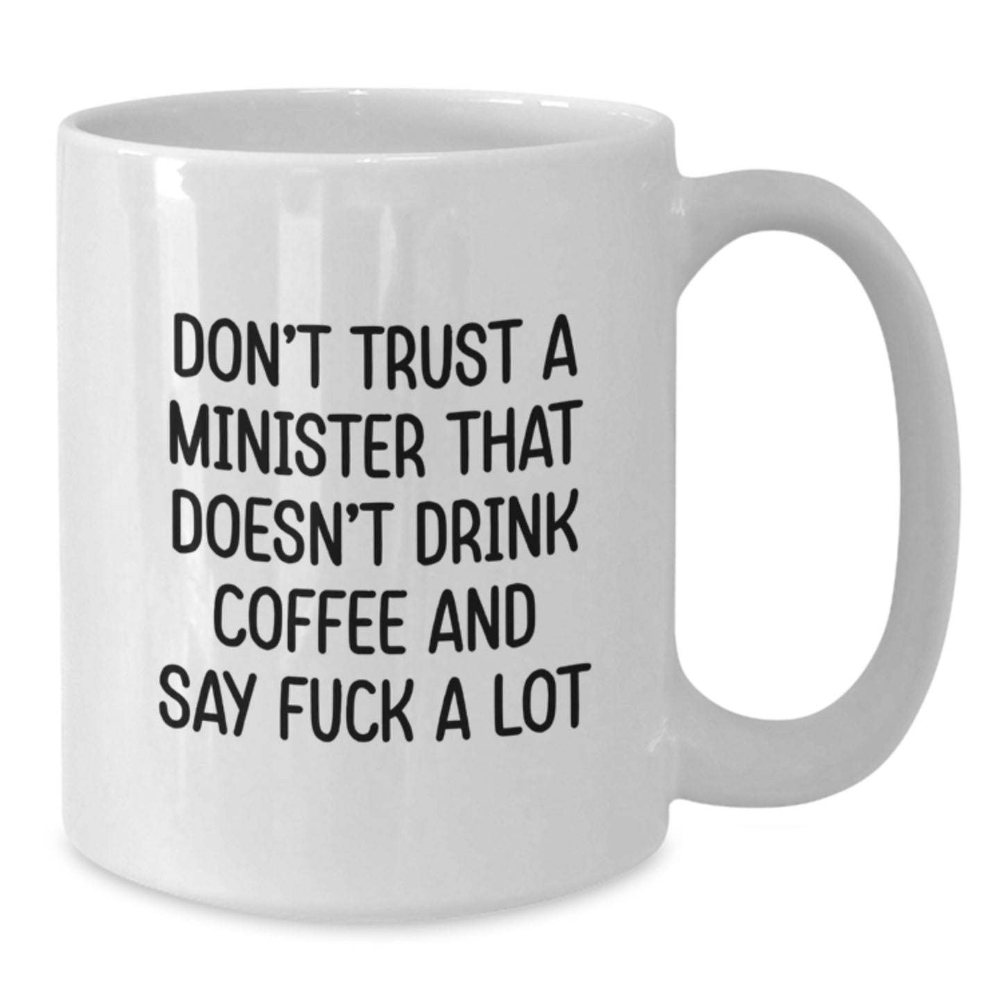 Funny Minister Gifts, Unique White Coffee Mugs for Minister Graduation, Funny Quote Says 'Don't Trust A Minister That Doesn't Drink Coffee And Say F--k A Lot' Gifts from Men to Minister - Additional
