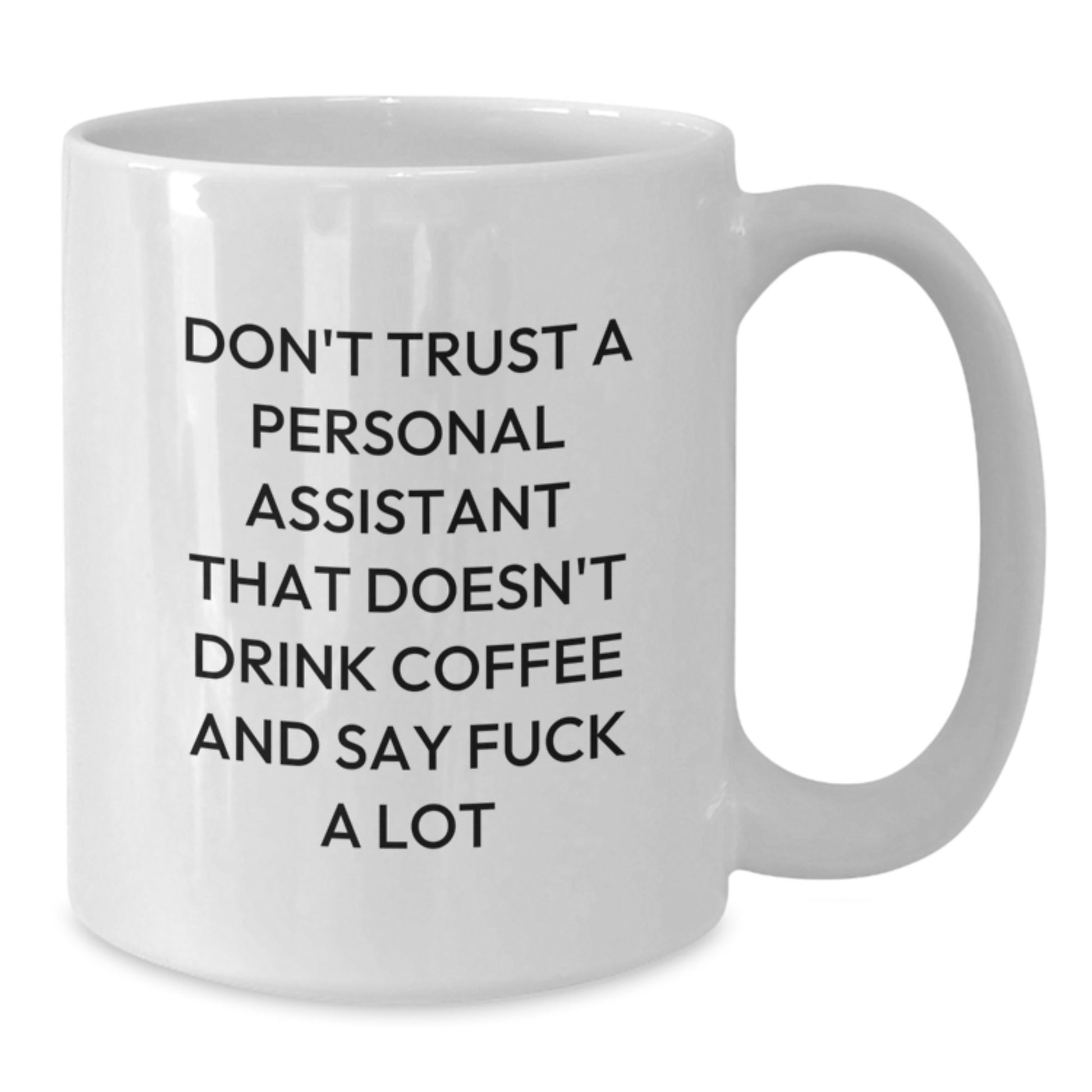 Funny Personal Assistant Gifts for Men Women Coworkers - White Coffee Mug - Don't Trust A Personal Assistant That Doesn't Drink Coffee - Additional