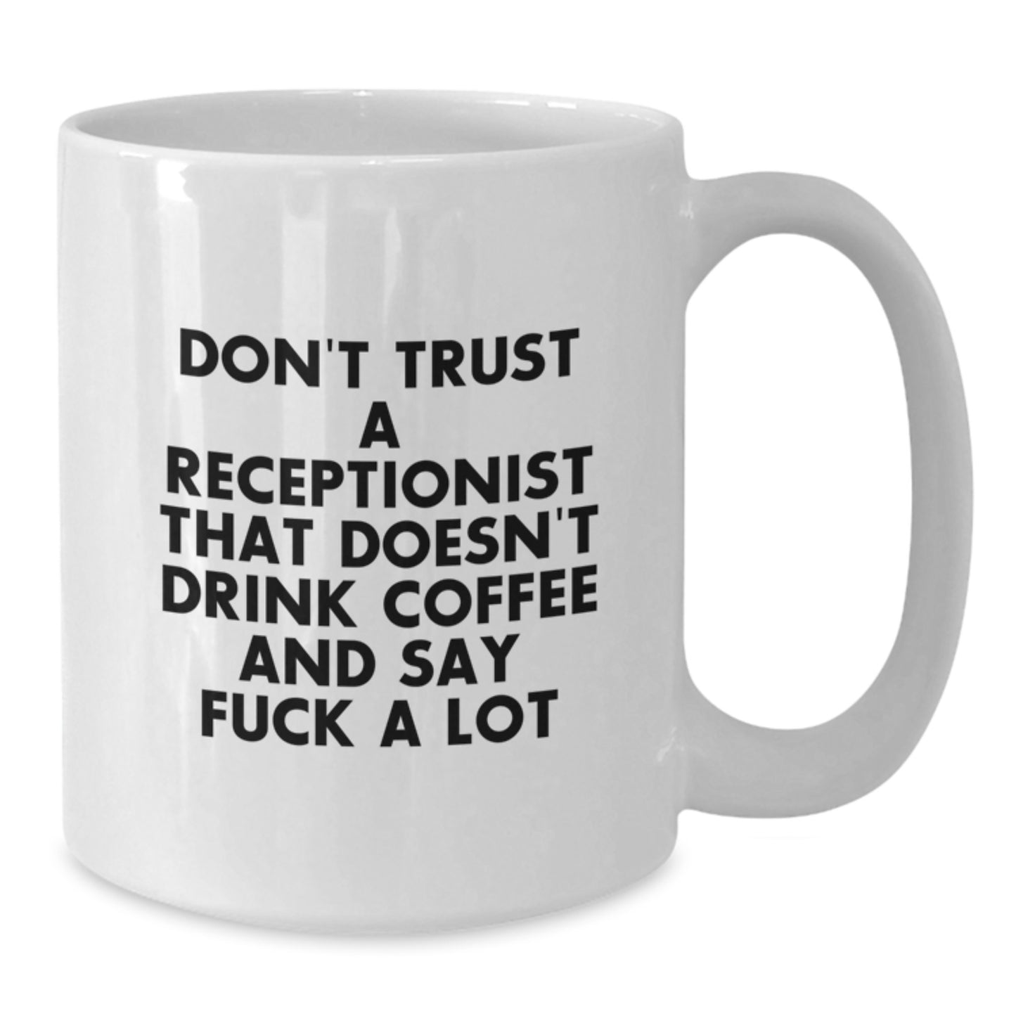 Funny Receptionist Gifts, White Coffee Mug, Don't Trust A Receptionist That Doesn't Drink Coffee And Say, Perfect Graduation Unique Gifts from Coworkers to Receptionist - Additional