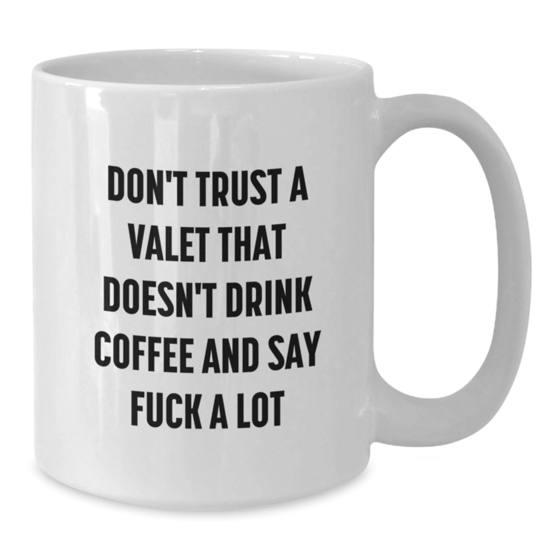 Funny Valet Gifts from Friends for Valet, White Coffee Mug, Graduation Unique Gifts, Valet Lover, Don't Trust a Valet That Doesn't Drink Coffee - Additional