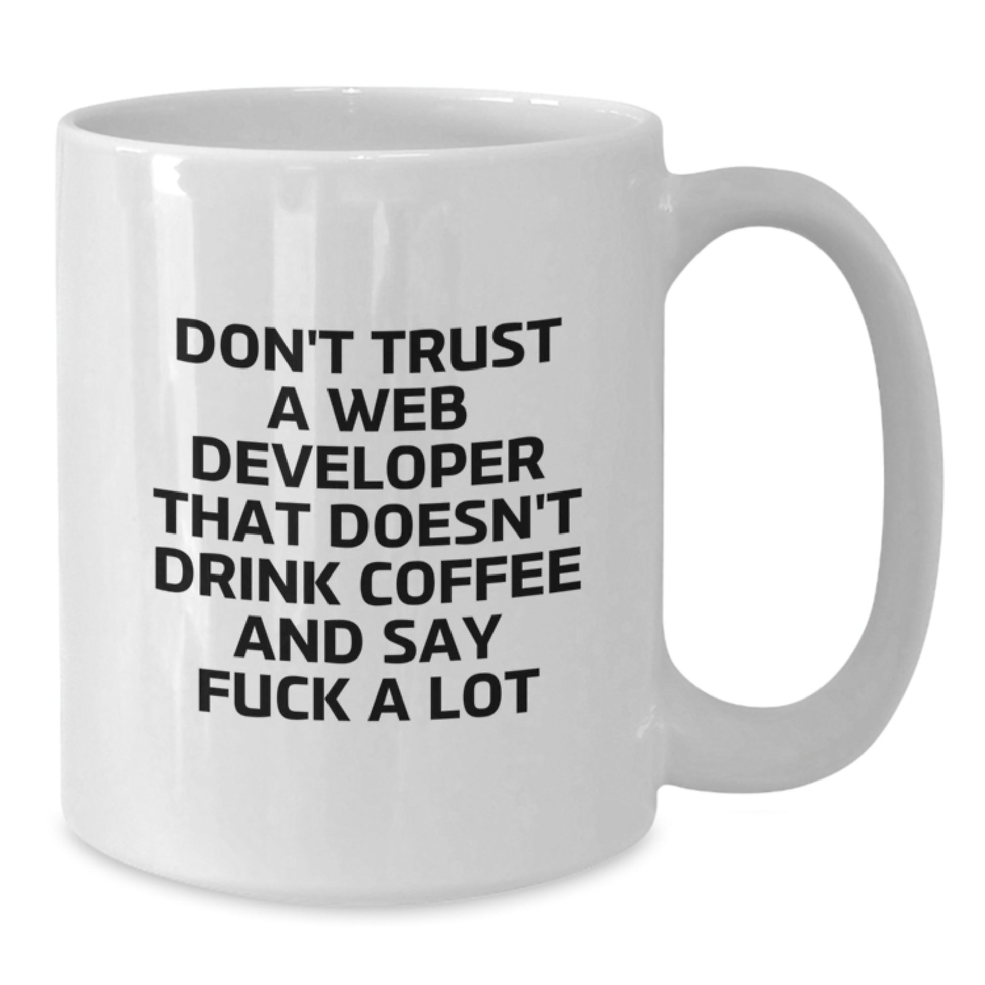 Funny Web Developer Gifts White Coffee Mug, Gifts for Men Friends Coworkers, Web Developer White Coffee Mug, Don't Trust a Web Developer That Doesn't Drink Coffee and Say F--k a Lot White Mug - Additional