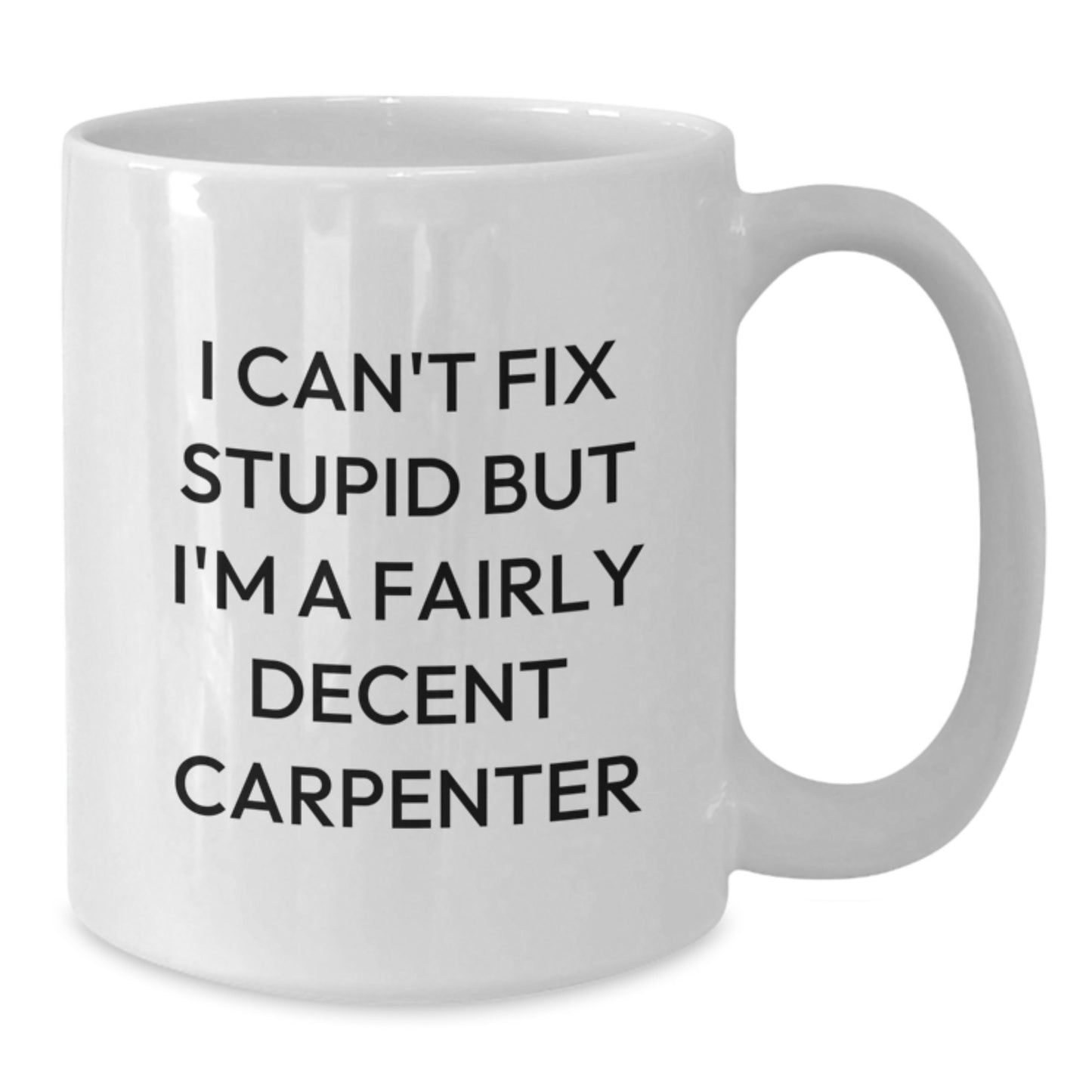Fairly Decent Carpenter Gifts, Funny White Coffee Mug for Carpenter Graduation, Gifts from Friends to Family - Additional