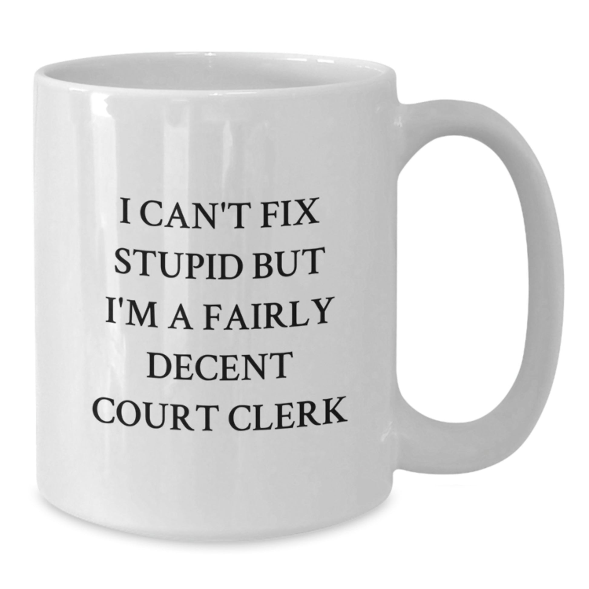 Court Clerk Keepsake Mug for Him - Graduation Gift with 'I Can't Fix - Additional