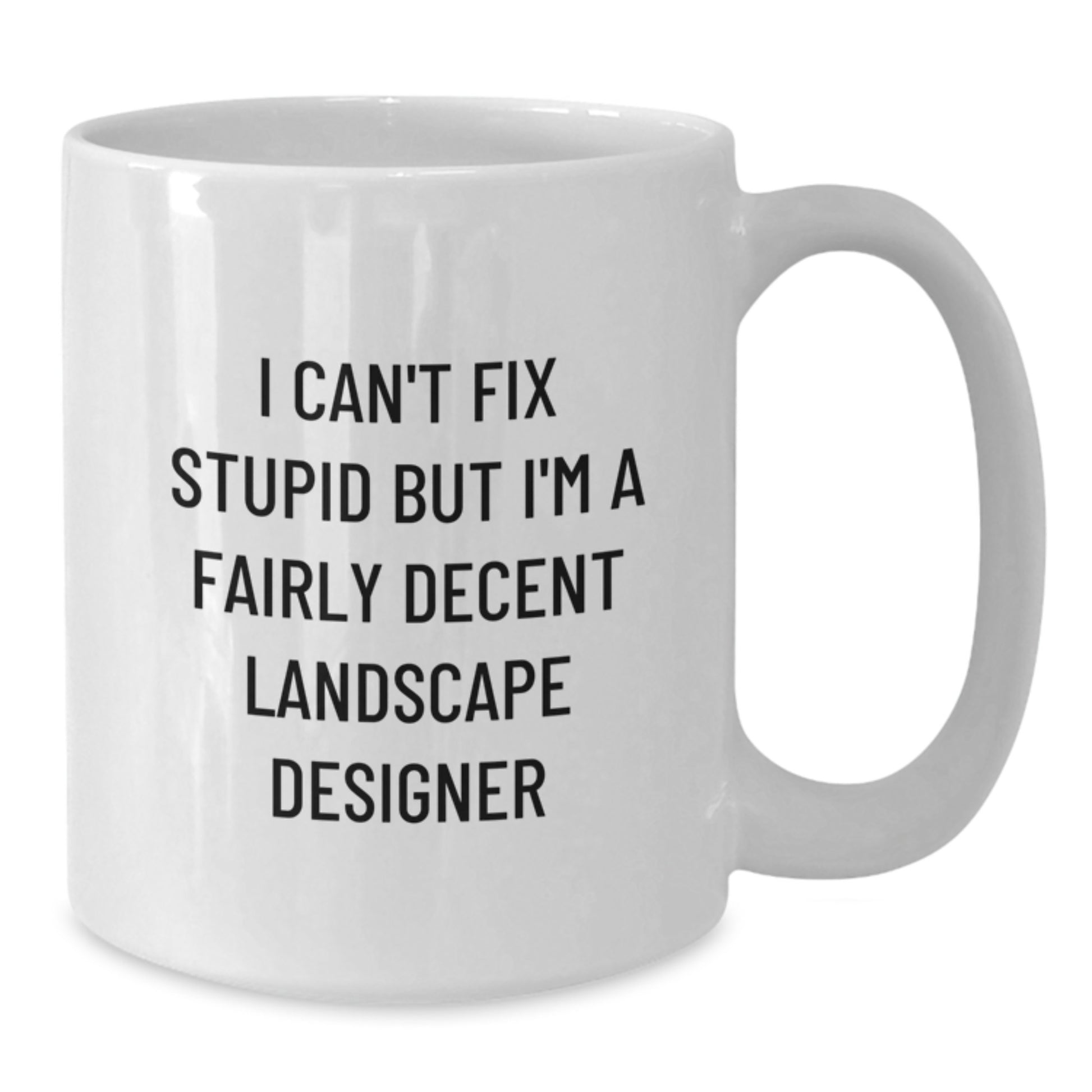 Funny Landscape Designer Gifts for Men, White Coffee Mugs, I Can't Fix Stupid Landscape Designer Mug, Unique Graduation Gifts from Family to Friends - Additional