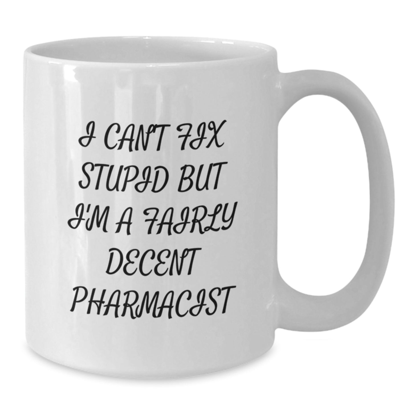 Funny Pharmacist Gifts from Friends for Men Graduation Unique Mugs with I Can't Fix Stupid - Additional