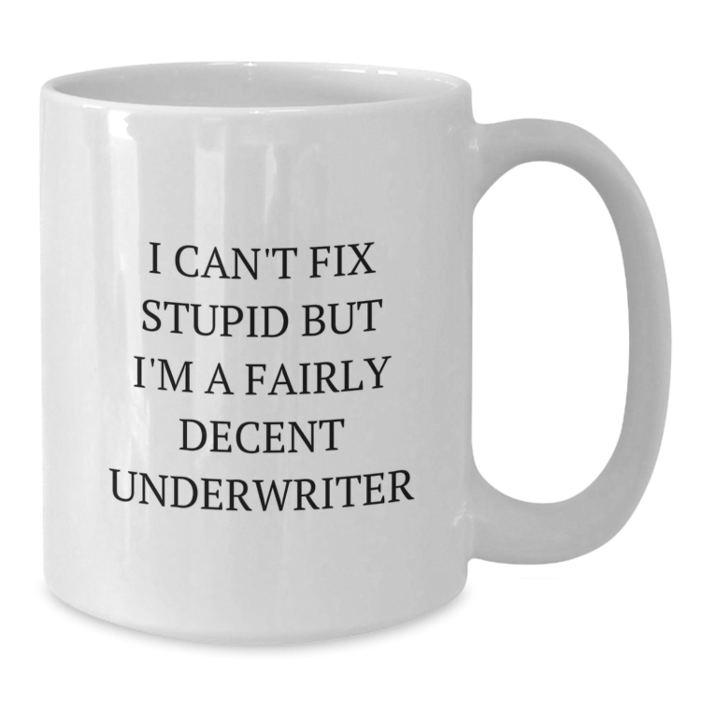 Underwriter Humor Gifts from Friends and Family for Graduation Unique White Coffee Mugs White Ceramic Underwriter Quote Funny Mug - Additional