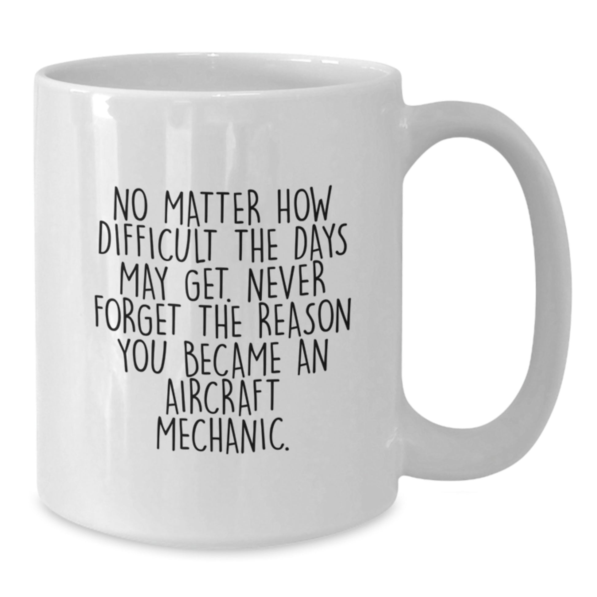 Aircraft Mechanic Inspirational White Coffee Mug Gifts from Family to Friends - Additional