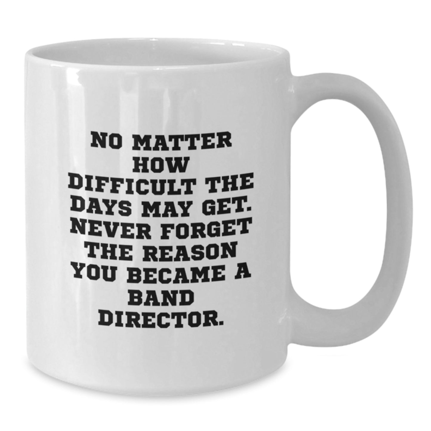 Funny Inspirational Quote Band Director Gifts from Family to Graduation Unique Gifts for Men Women Friends Coworkers White Coffee Mug - Additional
