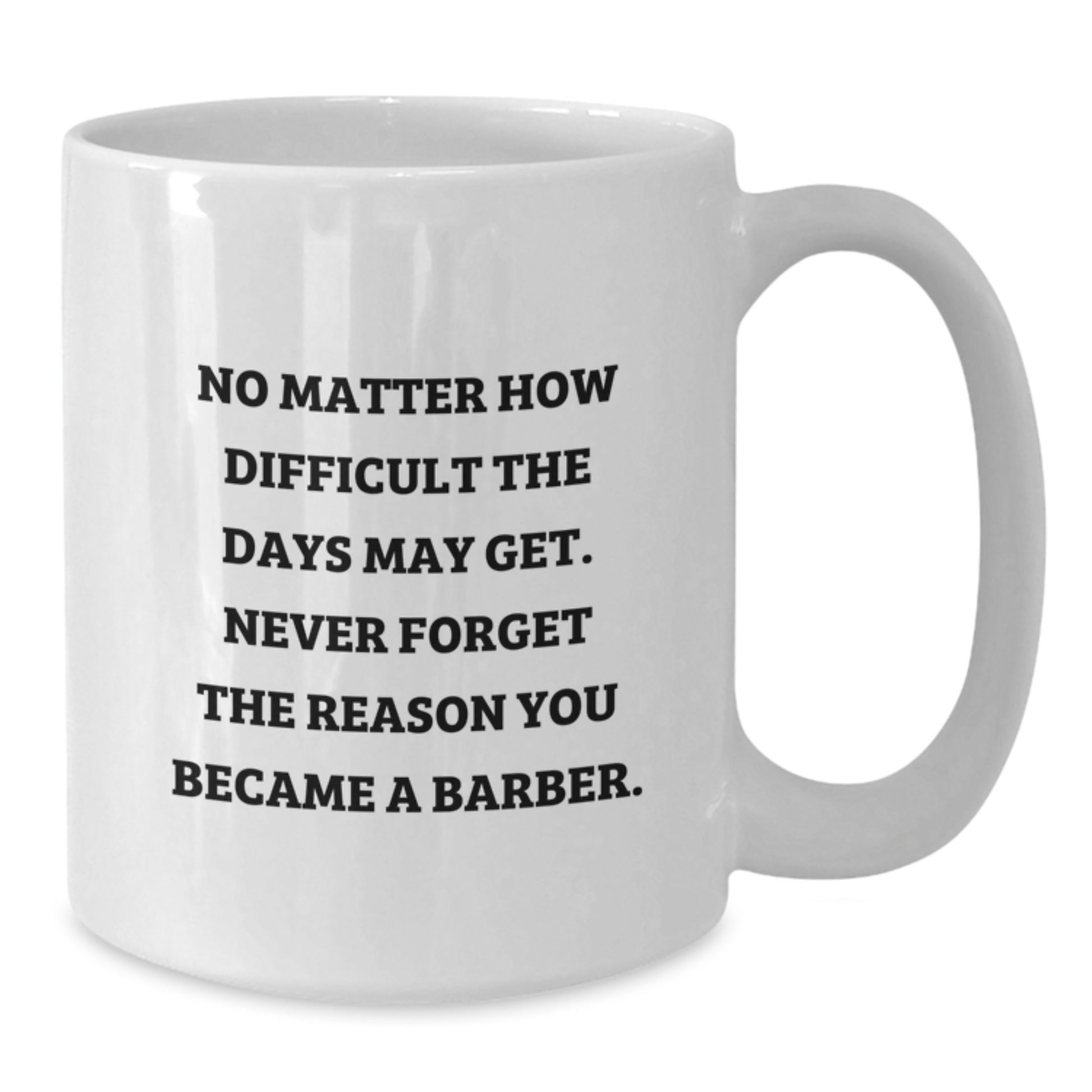 Funny Barber Gifts from Men, Unique White Coffee Mug for Barber, Inspirational Quote to Never Forget the Reason You Became a Barber, Christmas Unique Gifts - Additional