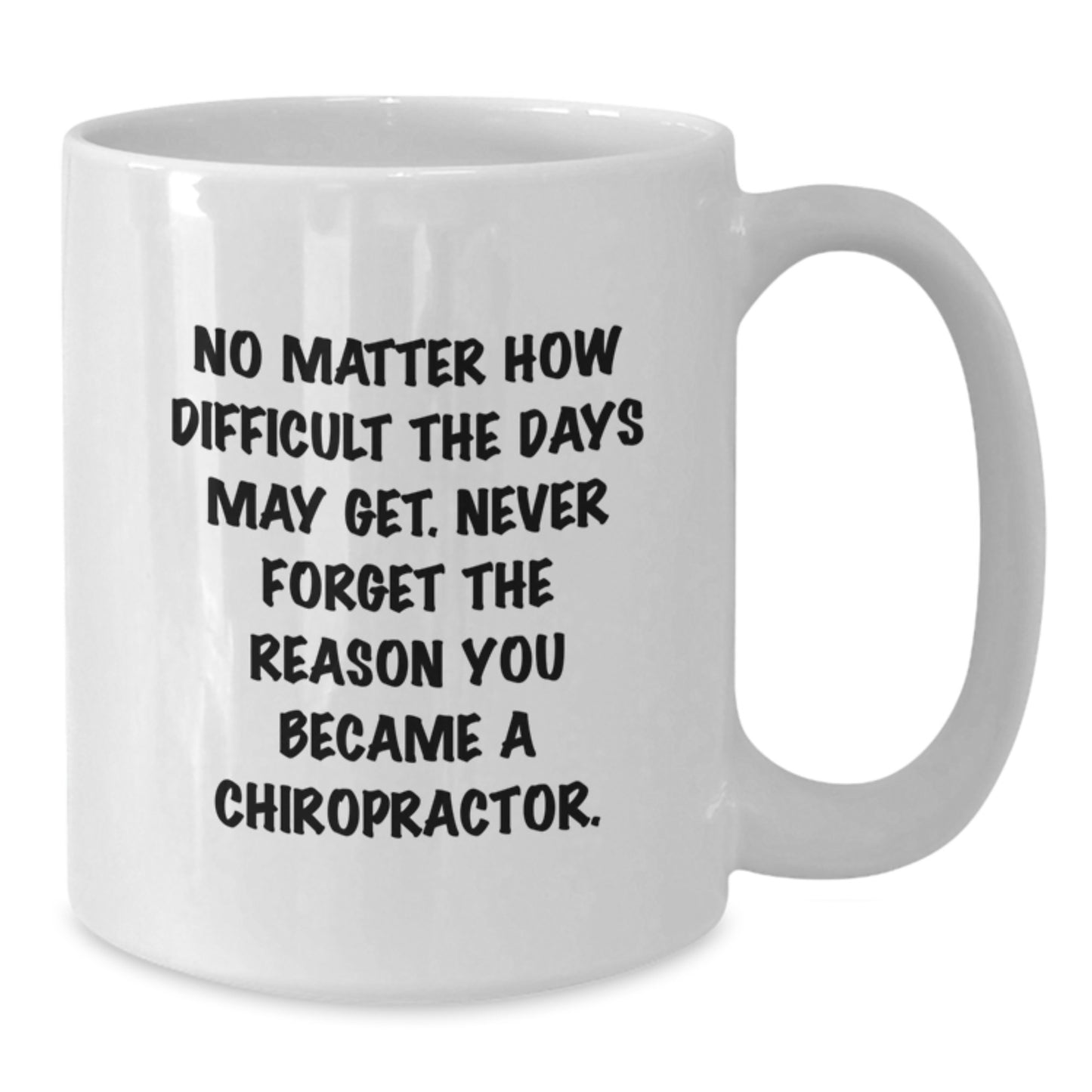 Funny Chiropractor Gifts from Men to Family Members for Graduation Unique Gifts - Inspirational Quote on White Coffee Mug - Additional