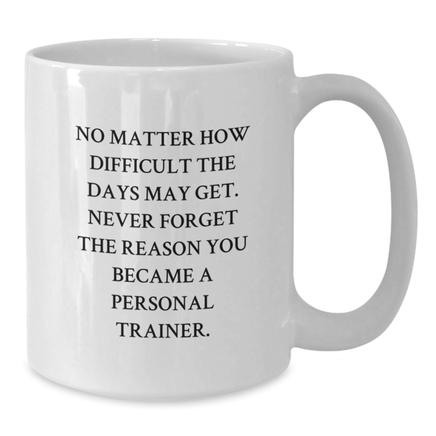 Funny Inspirational Gifts from Family to Personal Trainer on Graduation Unique Gifts - White Coffee Mug for Men Women - Additional