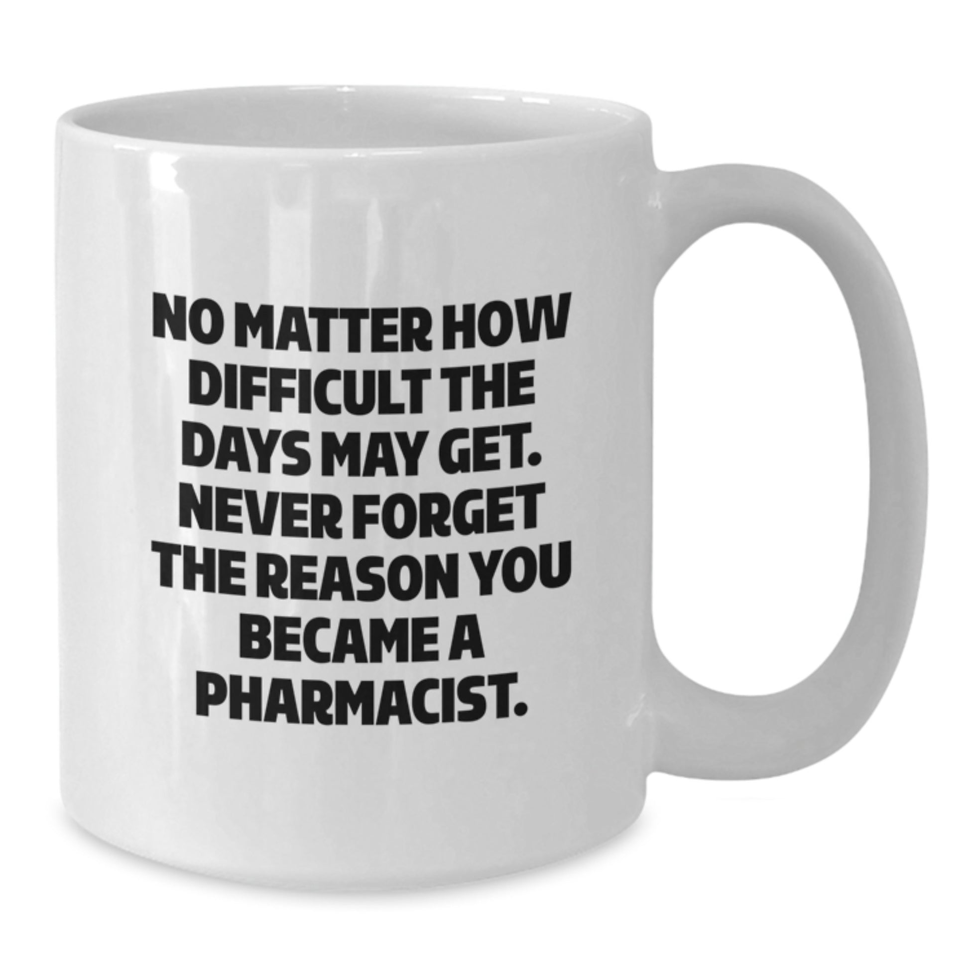 Funny Inspirational Gifts from Men Friends Family for Pharmacist White Coffee Mug - Unique Graduation - Additional