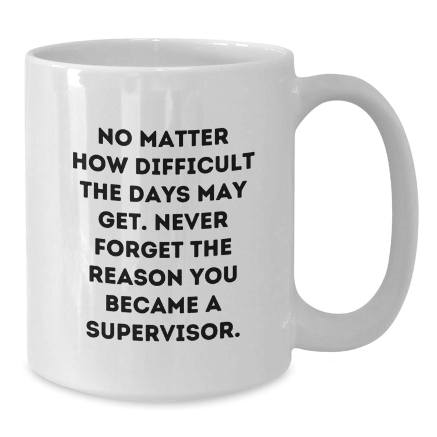 Funny Supervisor White Coffee Mug, Graduation Unique Gifts for Boss from Friends, Inspirational Quote for Supervisor - Additional