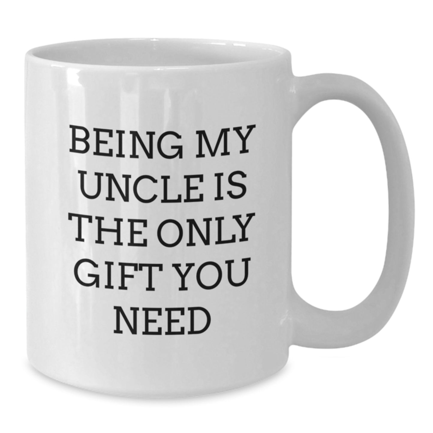 Funny Uncle White Coffee Mug, Gifts from Men for Uncle, Being My Uncle Is The Only Gift You Need, Unique Graduation Gifts - Additional