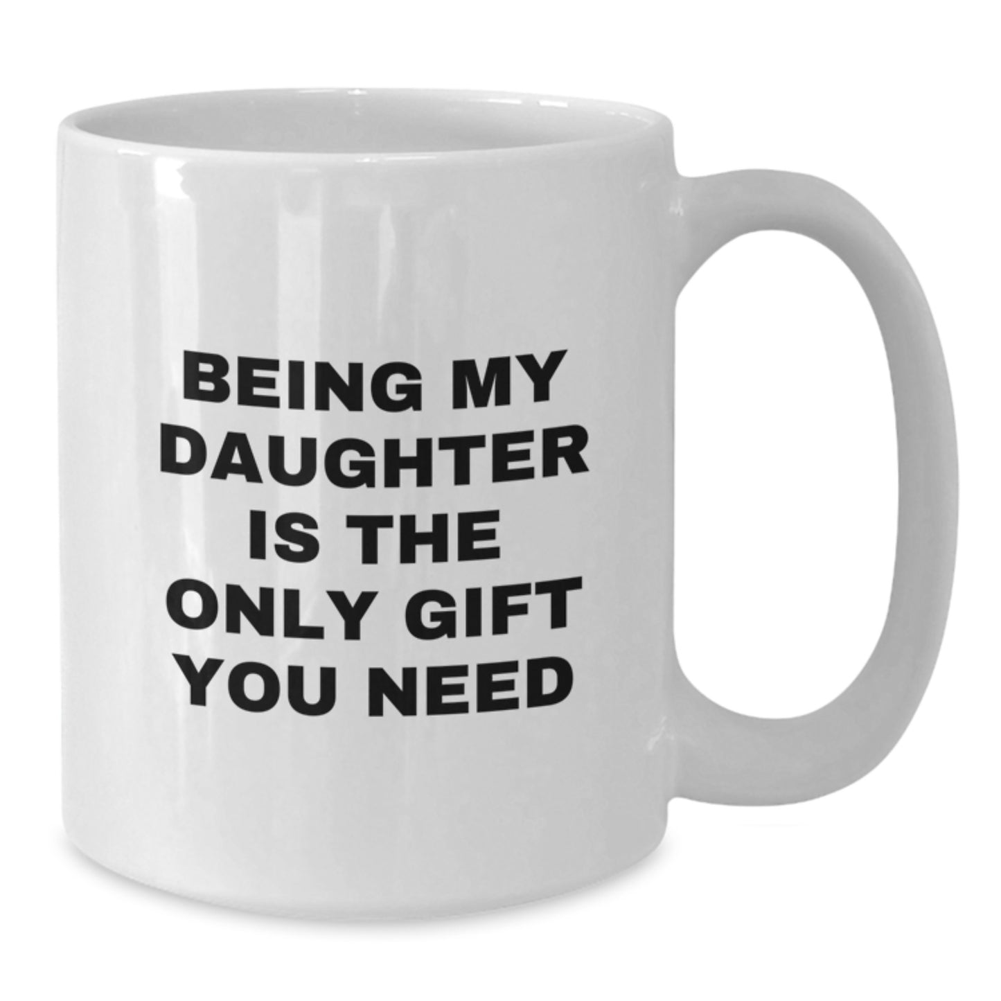 Funny Daughter White Coffee Mug Gifts from Mom, Daughter, Graduation Unique Gifts for Daughter, White Coffee Mug, Being 'My Daughter' - Additional