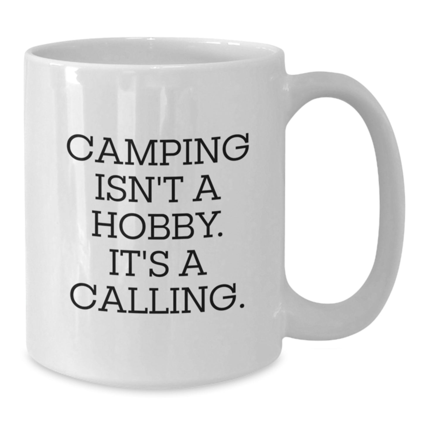 Camping Gifts for Men, Funny White Coffee Mug, 'Camping Isn't A Hobby. It's A Calling.' - Additional