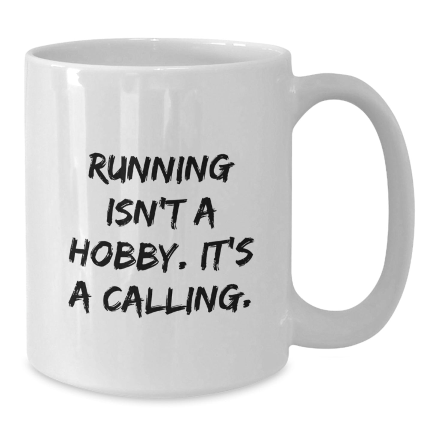 Running Enthusiast Graduation Unique Gifts from Friends - Funny White Coffee Mug, 'Running Isn't A Hobby. It's A Calling.' - Additional