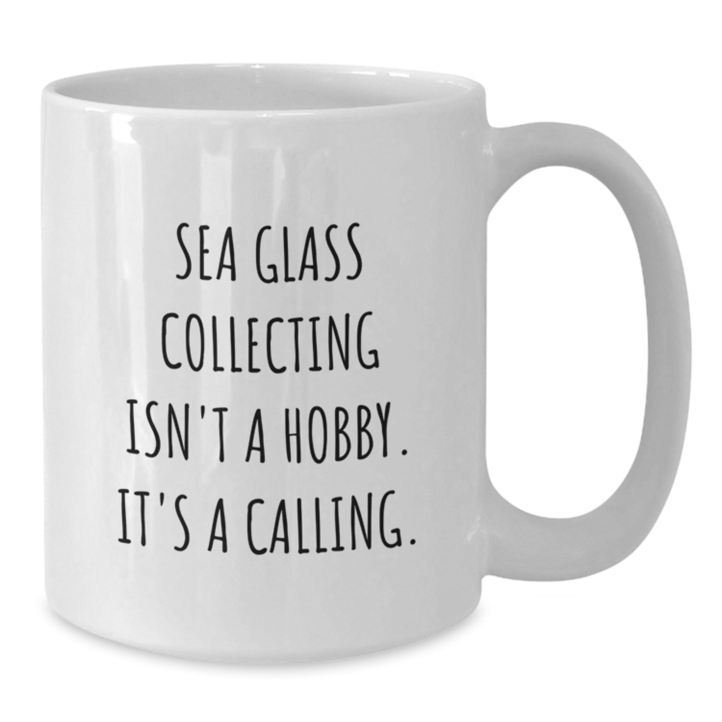 Sea Glass Collecting Isn't A Calling Gifts from Mom for Daughter Graduation Unique White Coffee Mug - Additional