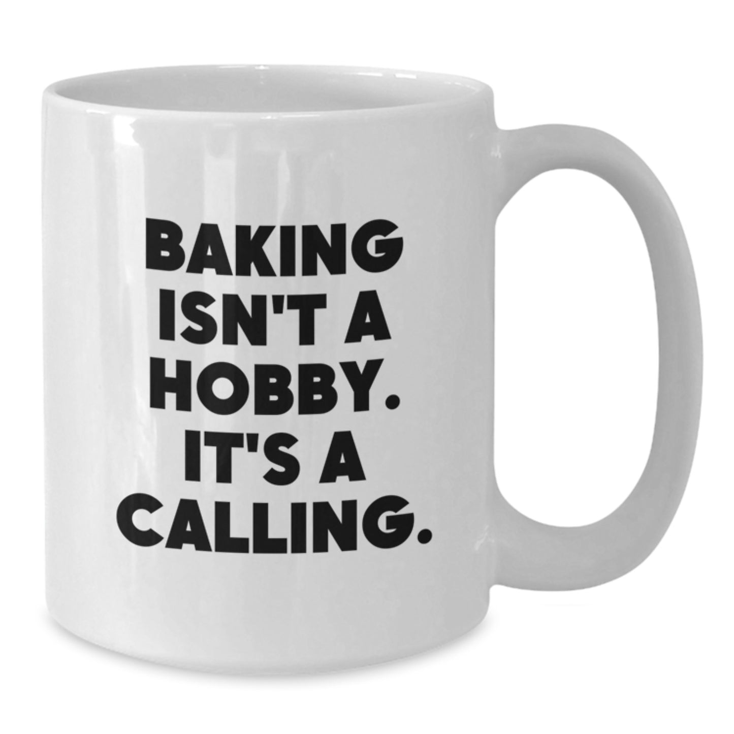 Funny Baking Gifts from Friends for Baking Enthusiasts White Coffee Mug 11oz or 15oz - Additional