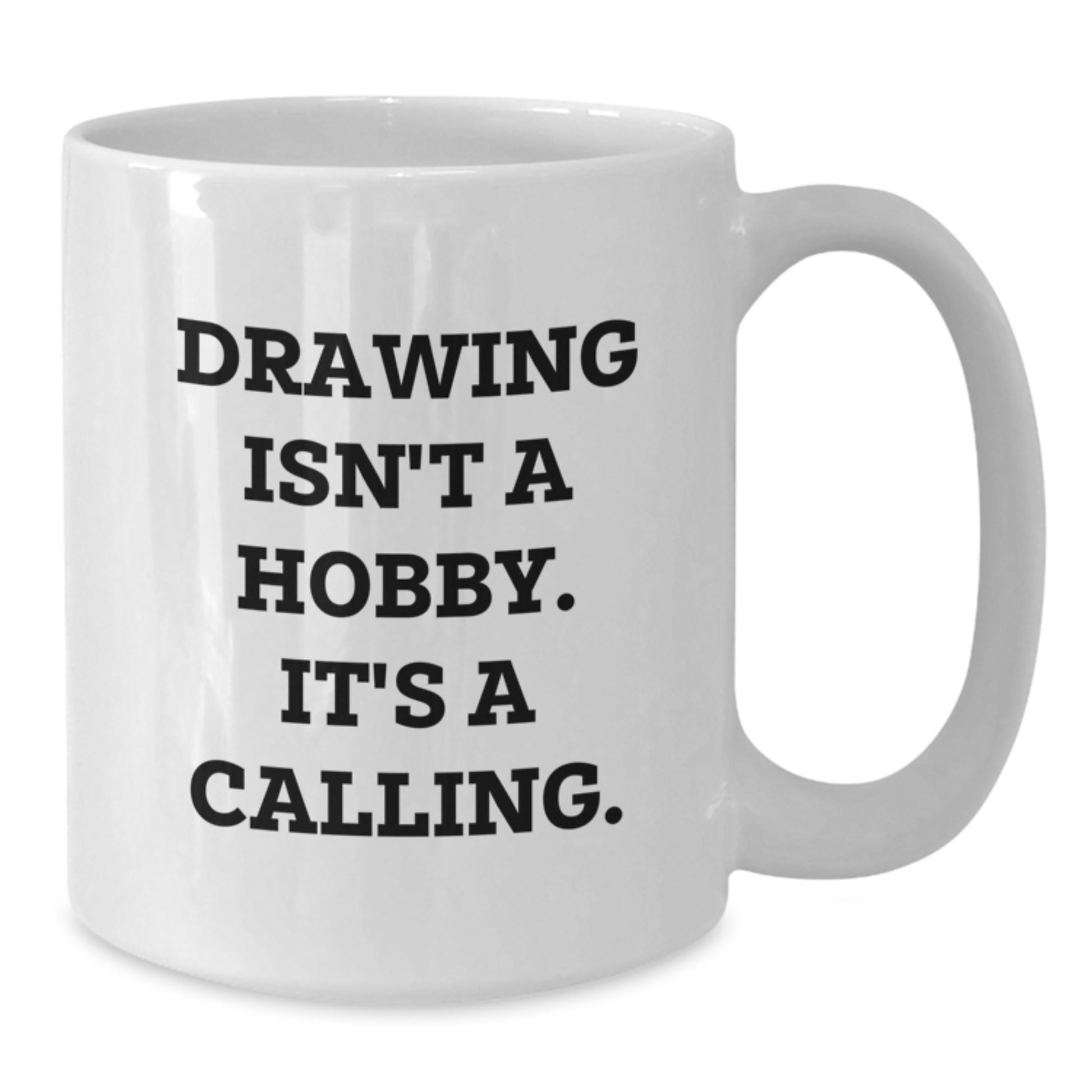 Funny Drawing Gifts for Graduation, White Coffee Mug, Drawing Isn't A Hobby, It's A Calling, Gifts for Drawing Enthusiasts, Unique Gifts for Friends, Family, Coworkers - Additional