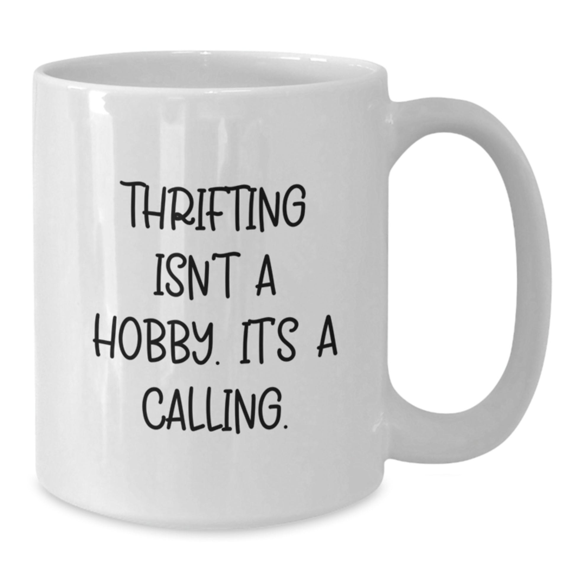 Funny Thrifting Gifts for Thrifting Lovers, White Coffee Mug, Inspirational Quote - Gifts from Friends and Family - Additional
