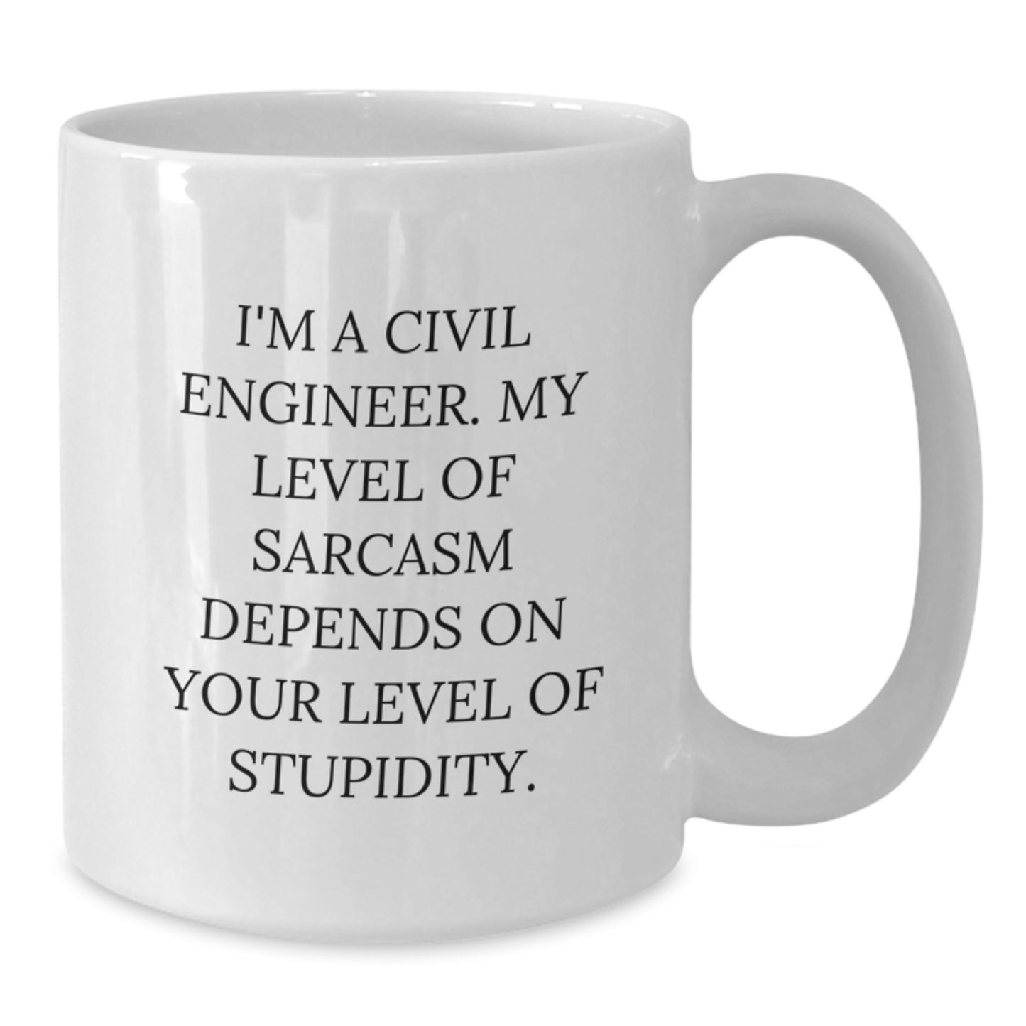 Civil Engineer White Coffee Mug, Funny Sarcasm Graduation Gift for Him or Her, 11oz or 15oz Ceramic Mug from Friends, Family, Coworker - Additional