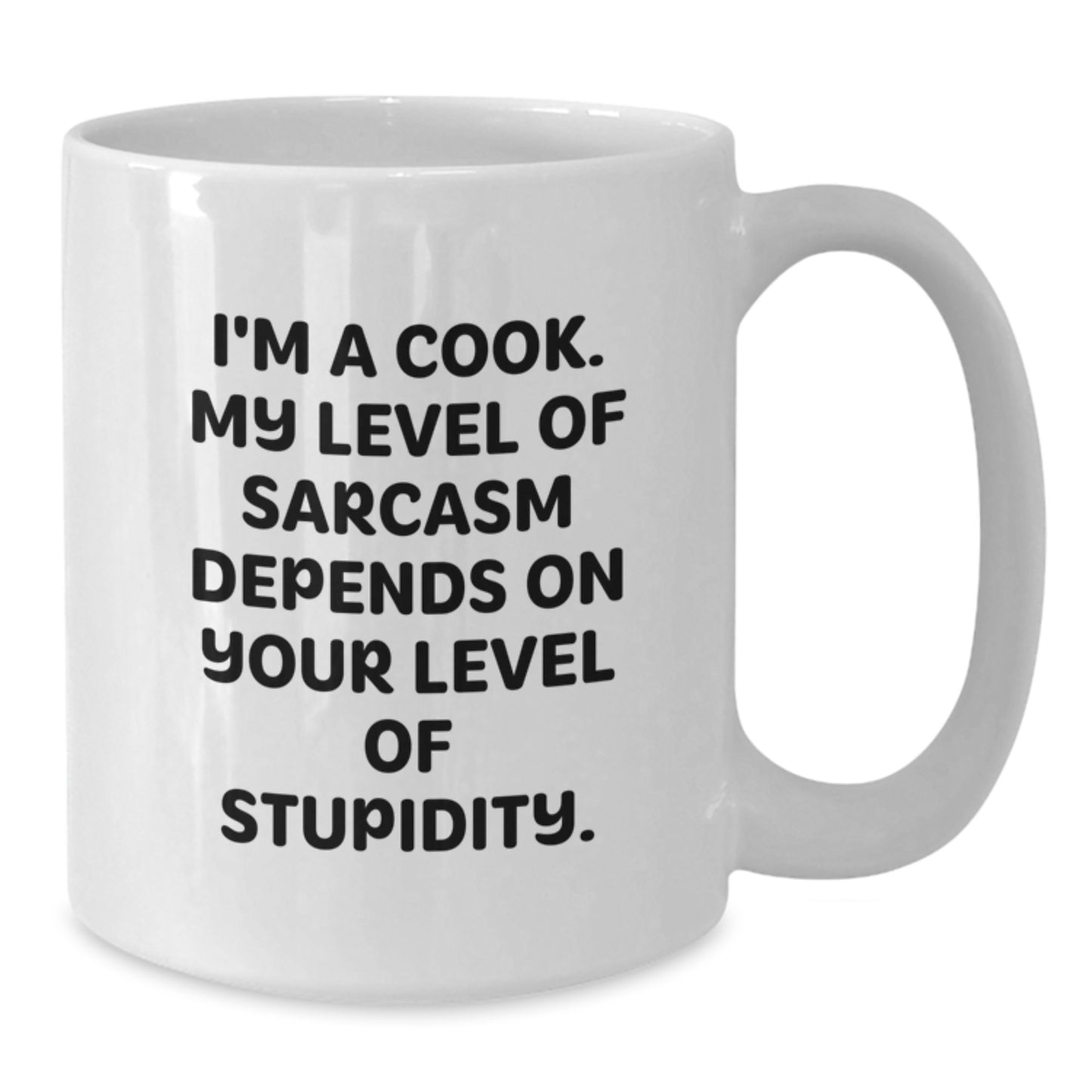 Funny Gifts from Friends to Graduation Unique Cook, White Coffee Mug, I'm A Cook My Level Of Sarcasm Depends On Your Level Of Stupidity, White Ceramic Mug - Additional