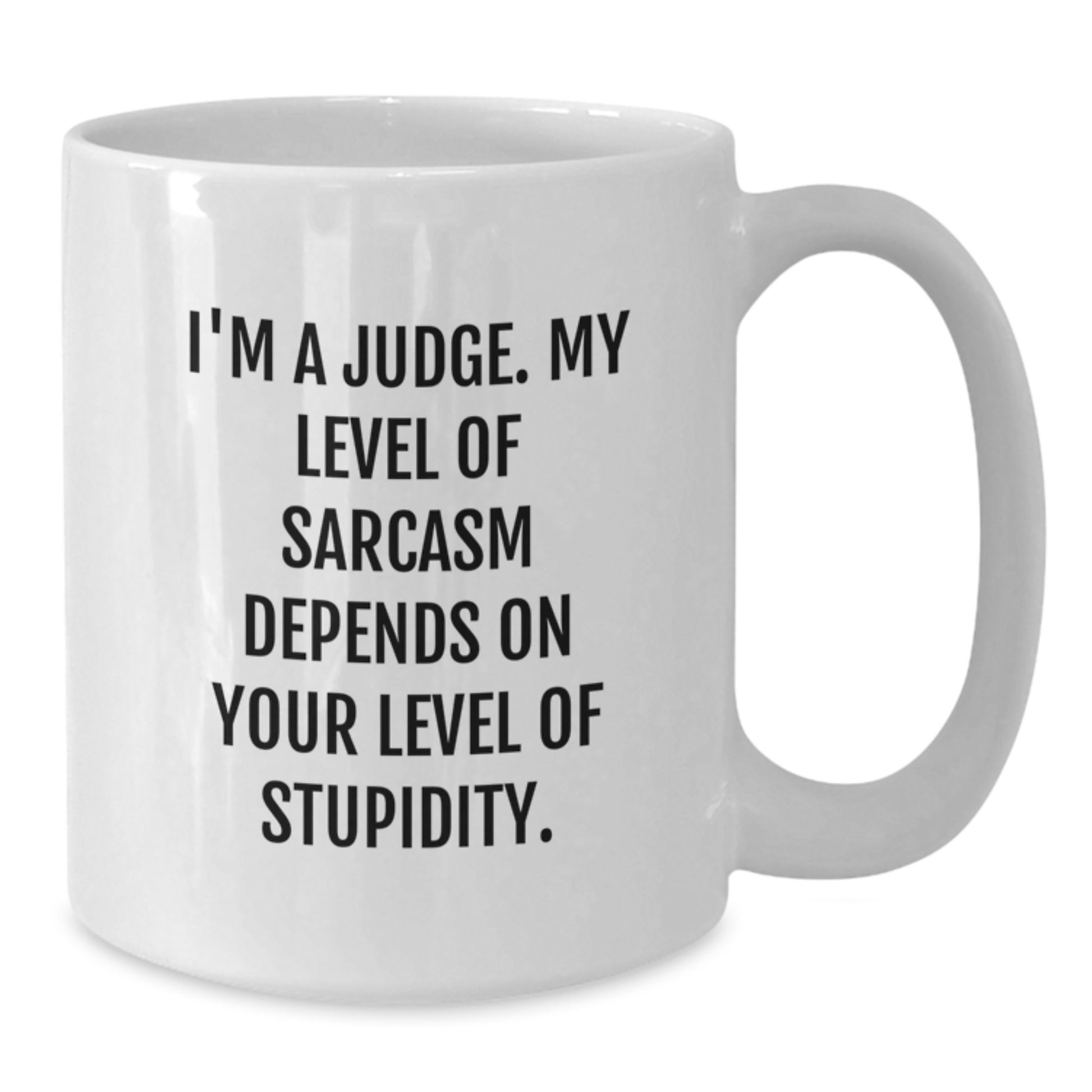 Funny Judge Quotes White Coffee Mugs, Gifts for Judge, Unique Gifts from Family, Friends, or Coworkers for Graduation - Additional