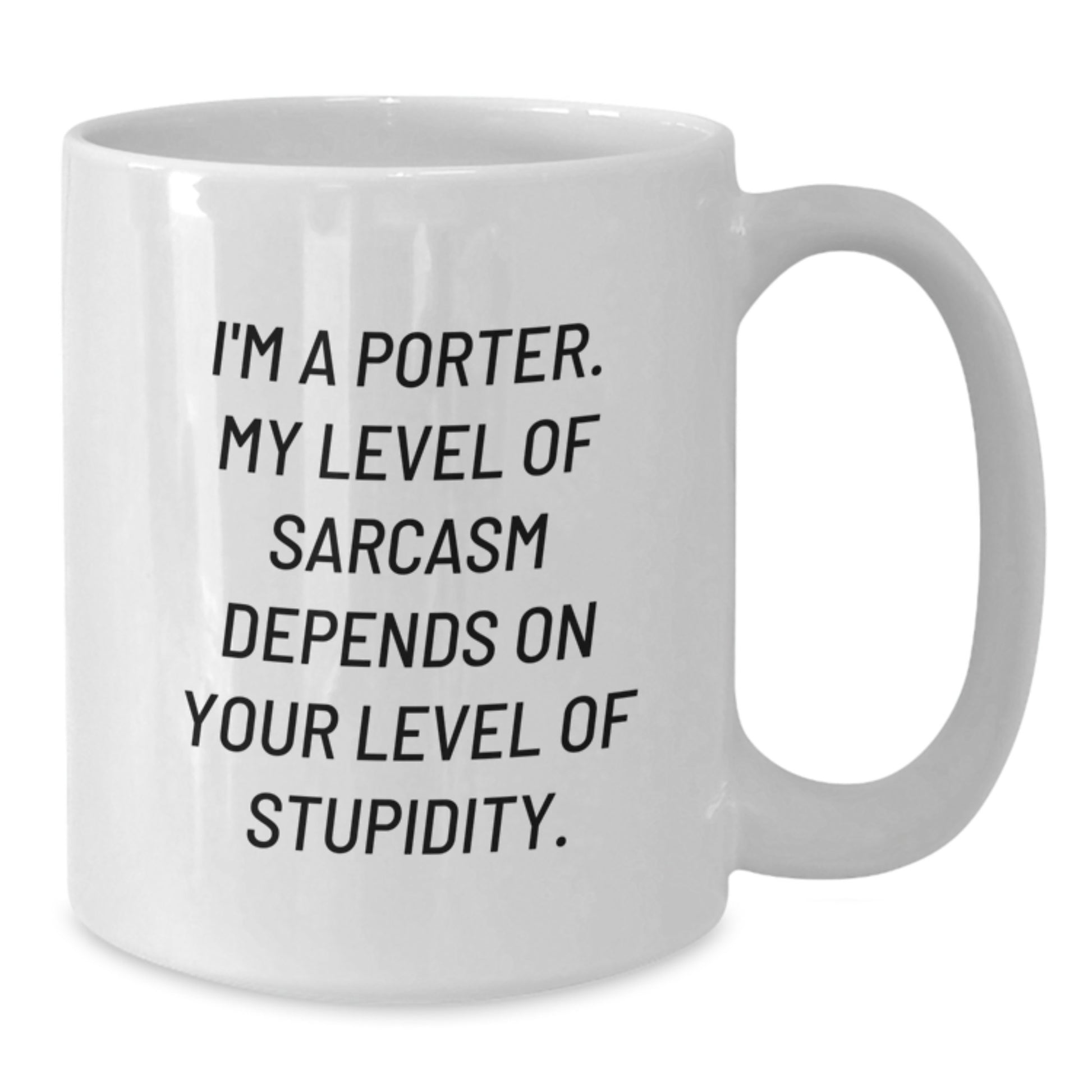 Funny Porter Gifts for Birthday - I'm A Porter Quote White Coffee Mug, Gifts from Friends to Family, 11oz or 15oz, Ceramic, Microwave and Dishwasher Safe - Additional