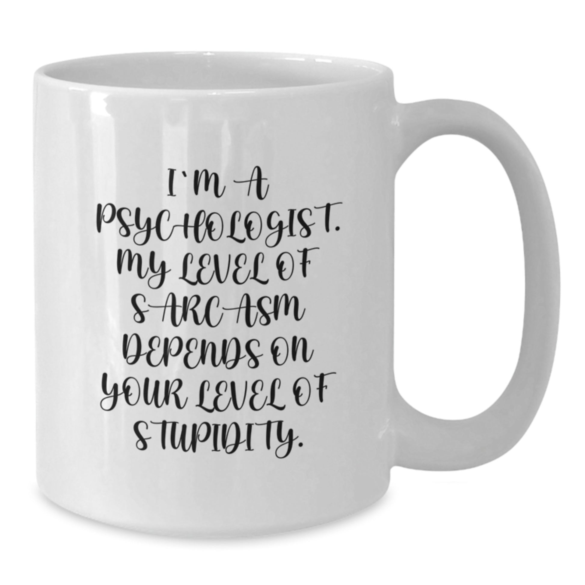Funny Psychologist Gifts for Men Women Friends Coworkers Family, Sarcasm Coffee Mug for Graduate, White Ceramic 11oz or 15oz - Additional