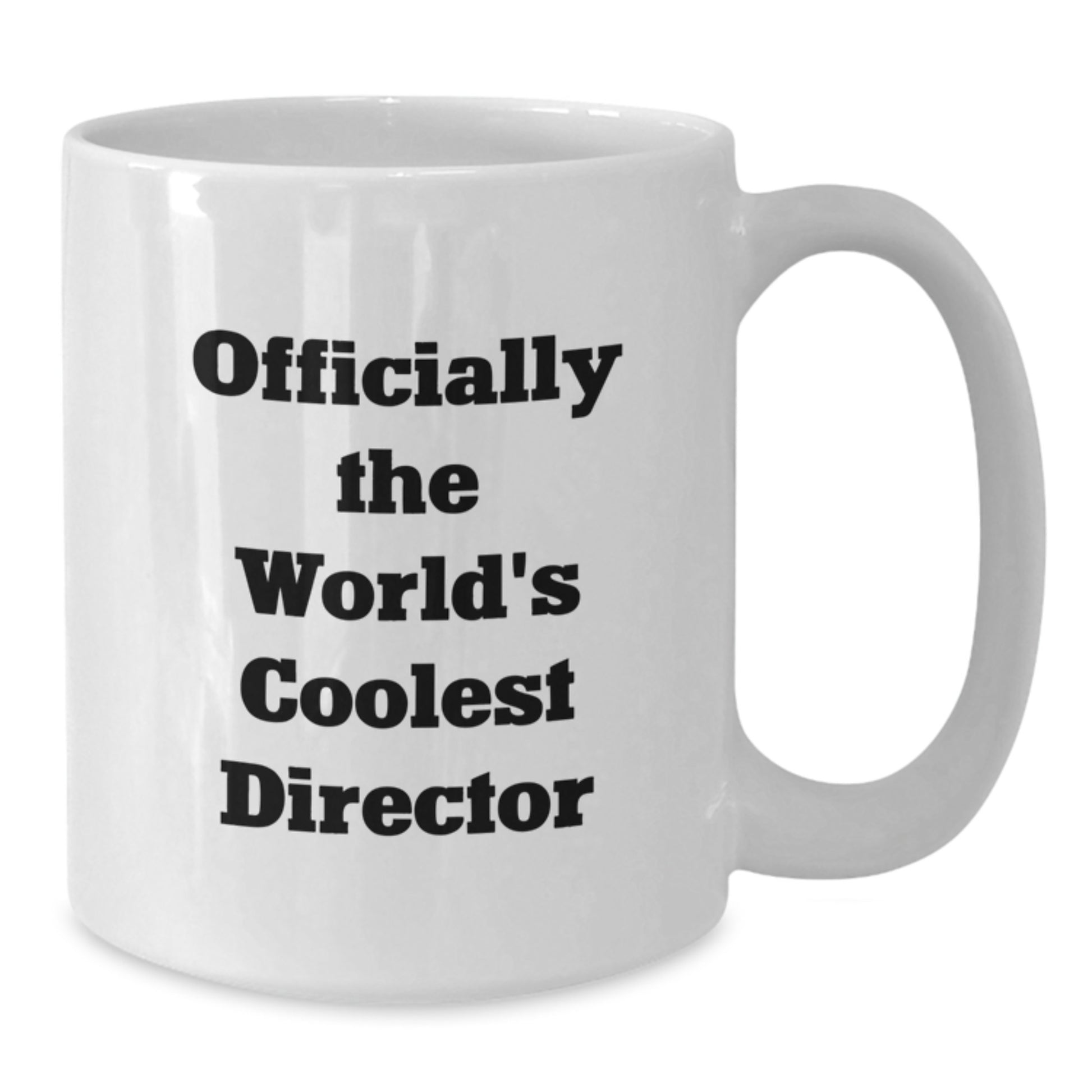 Funny Gifts from Friends to Director, Officially The World's Coolest Director White Coffee Mug for Graduation Unique Gifts - Additional