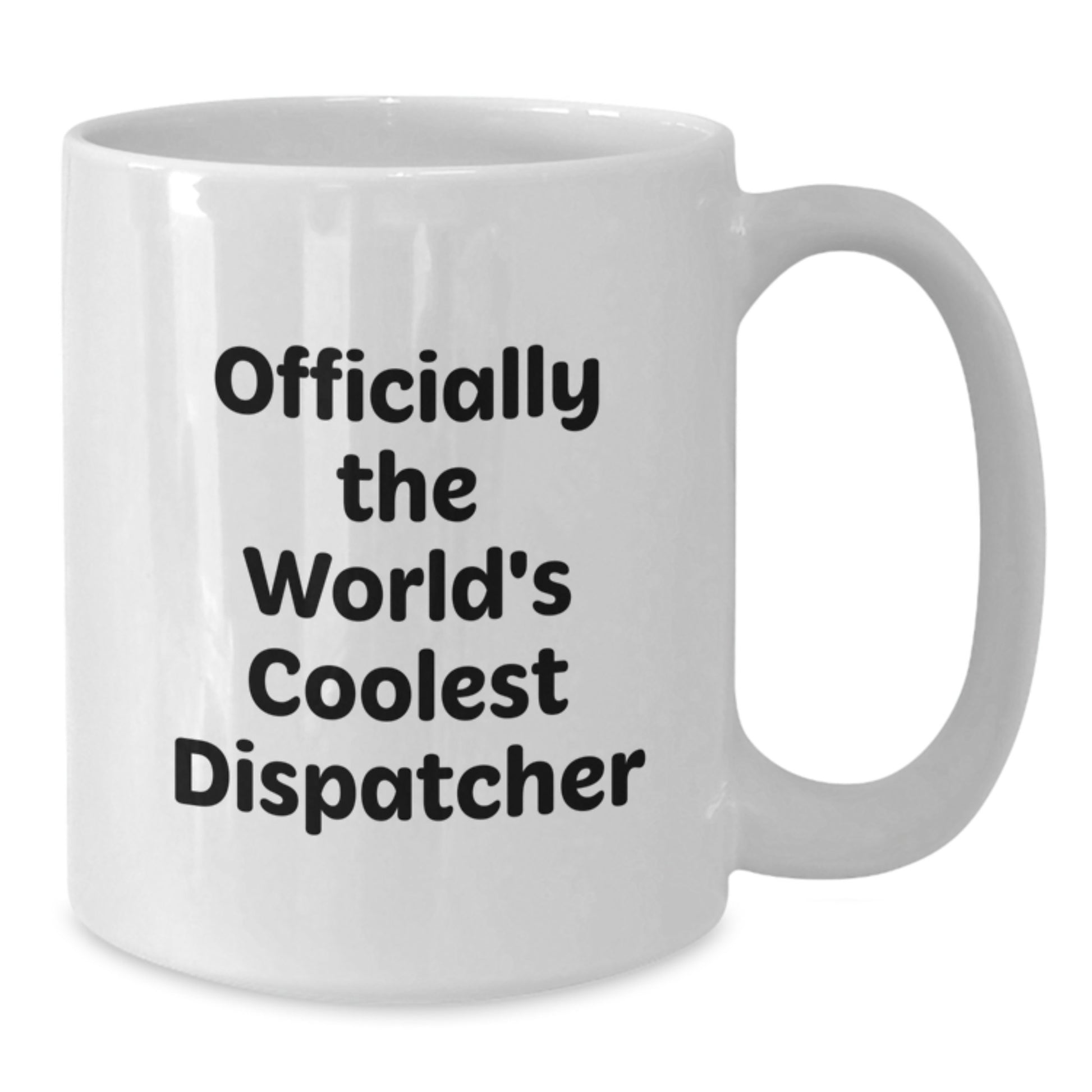 Funny Dispatcher Gifts from Friends, Unique White Coffee Mug for Dispatcher, Officially The World's Coolest Dispatcher - Additional