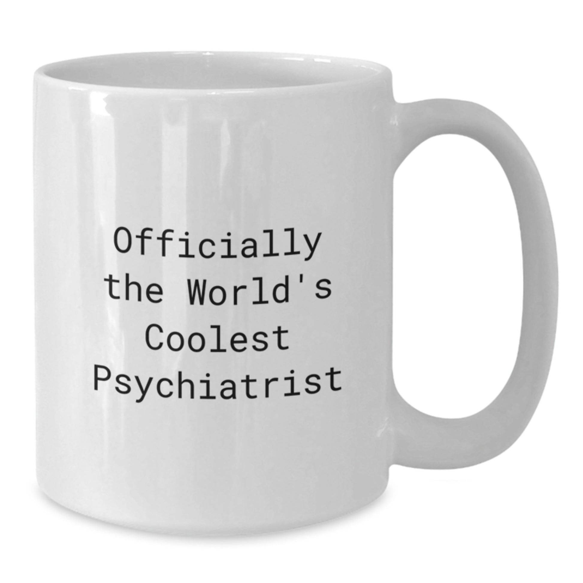 Ceramic 11oz/15oz Mug – Coolest Psychiatrist Gift for a Best Friend - Additional