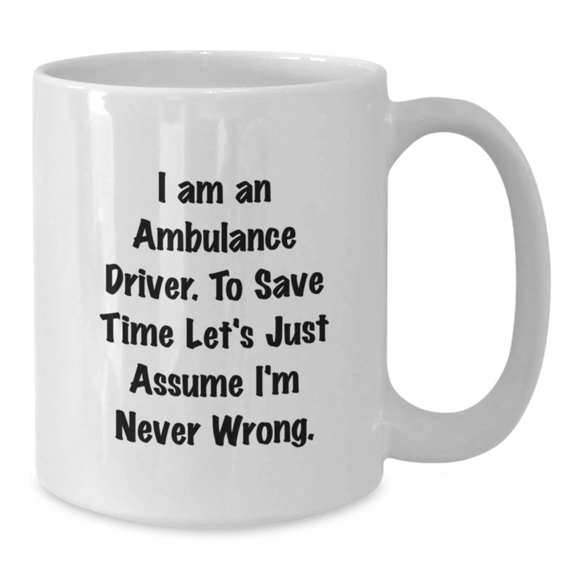 Funny Ambulance Driver Gifts for Men, White Coffee Mug, Unique Graduation Unique Gifts from Friends or Family - Additional
