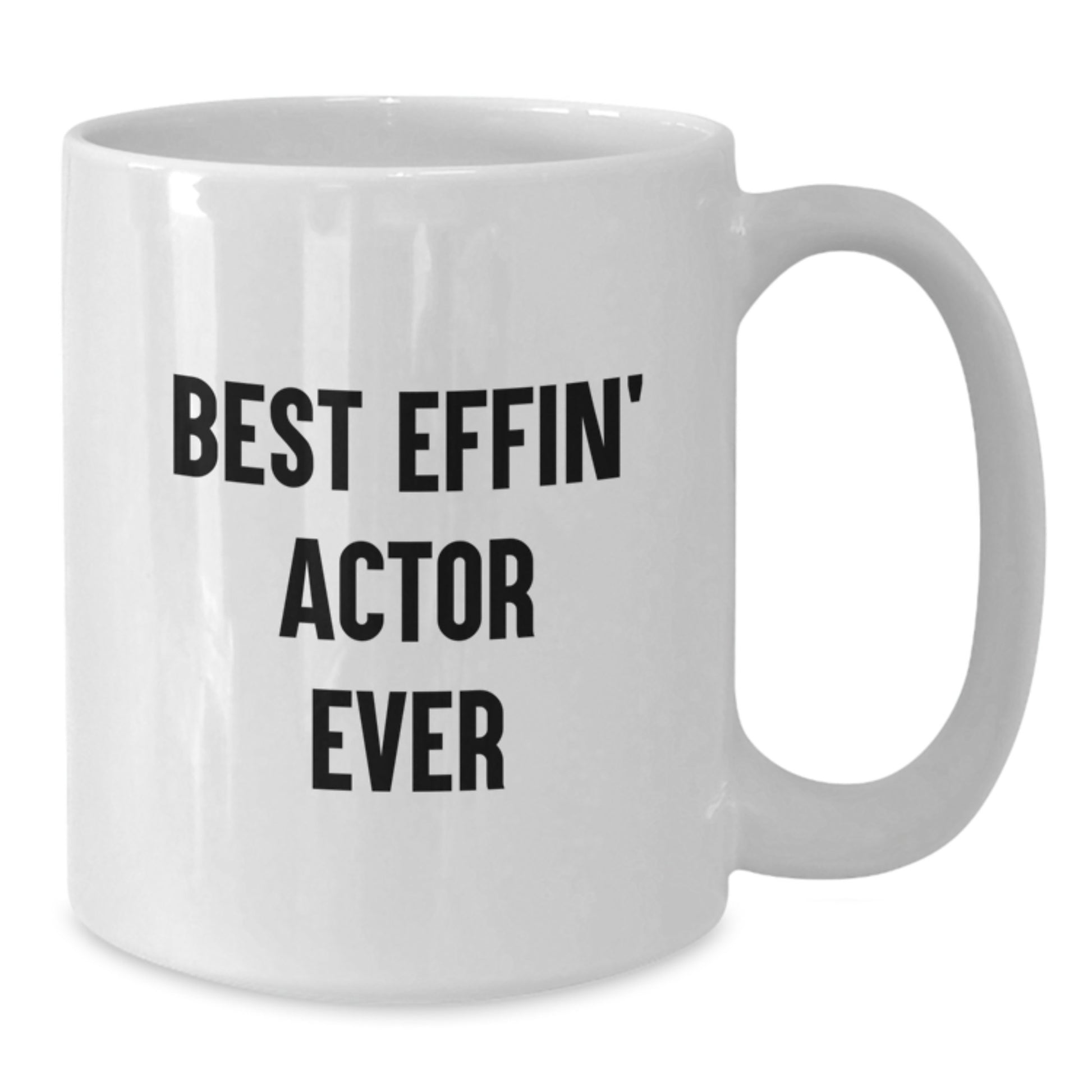 Funny Actor Mug, Best Effin Actor Ever White Coffee Mug Gifts for Actor Friends from Family - Additional