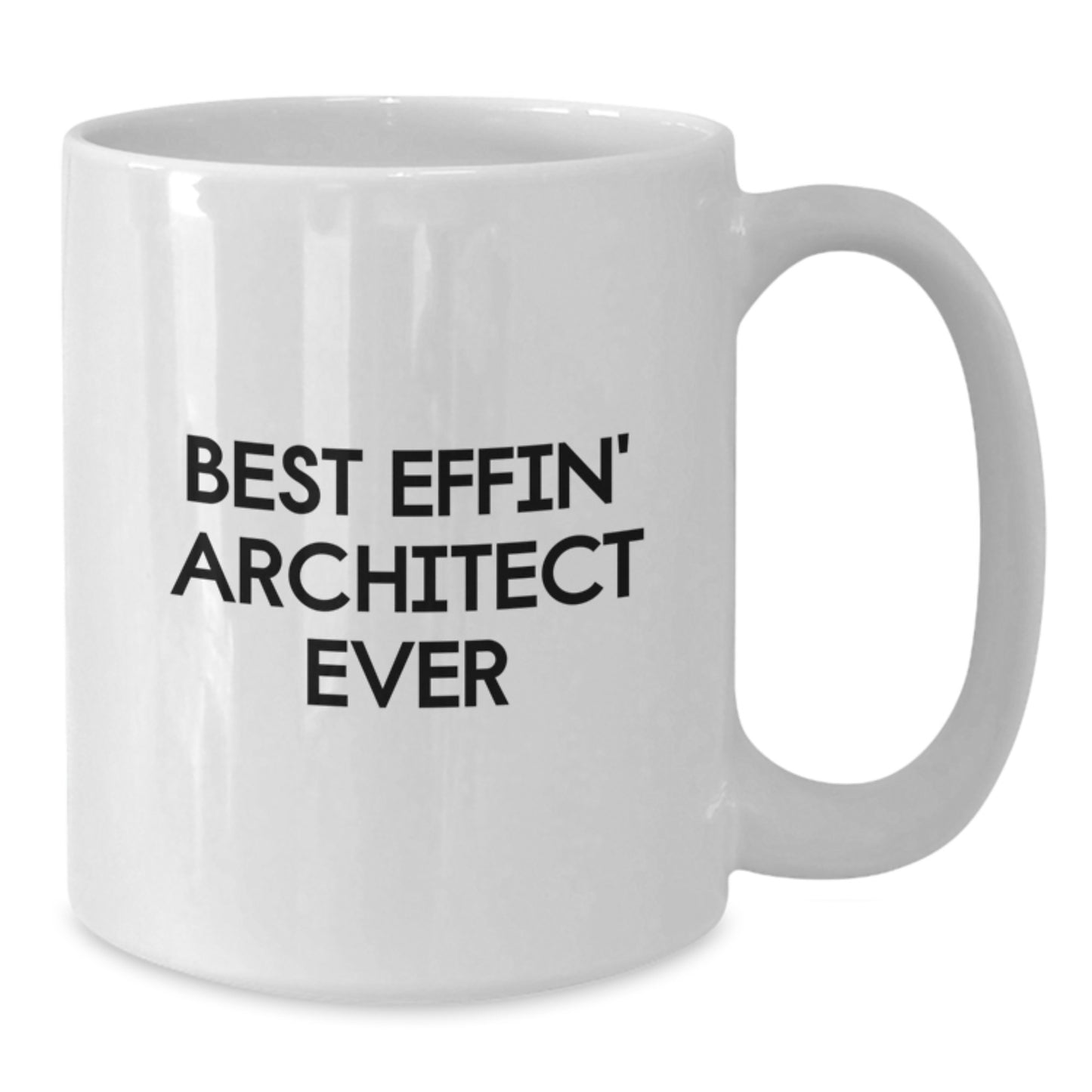 Funny Christmas Unique Gifts for Architect Friends and Family Members - 'Best Effin' Architect Ever' White Coffee Mug - Additional