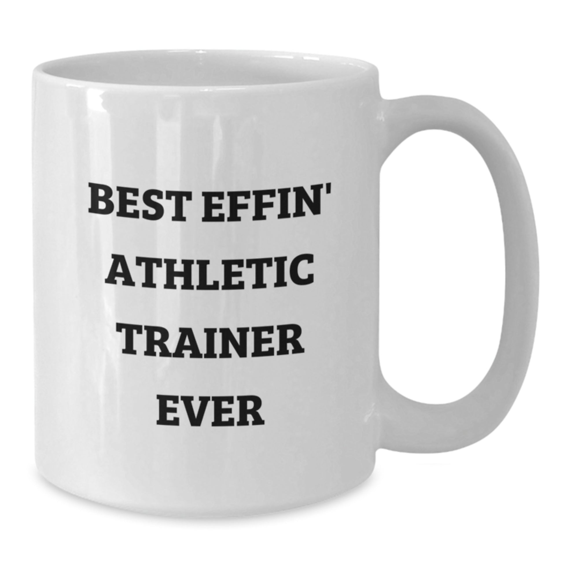 Funny Gifts from Family for Athletic Trainer, Unique Graduation Unique White Coffee Mug, Best Effin' Athletic Trainer Ever Quote - Additional