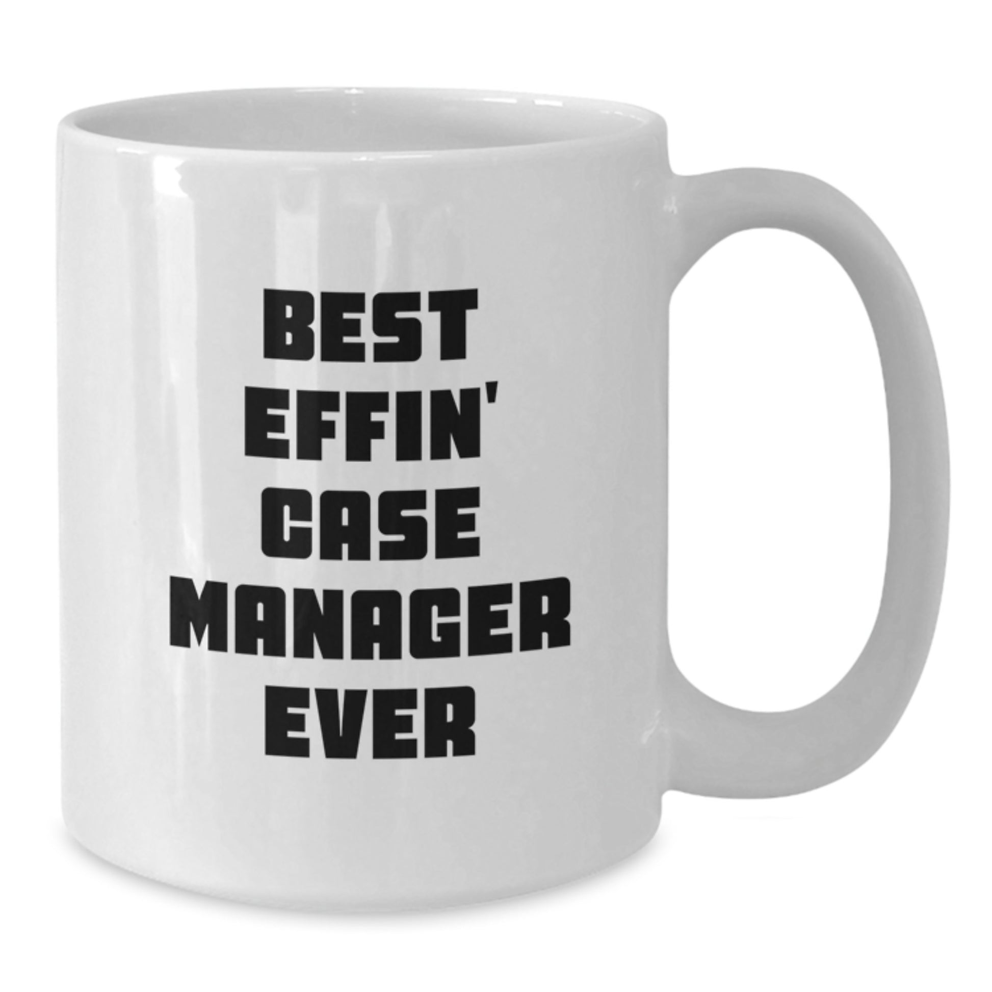 Funny Case Manager Gifts for Men from Friends - White Coffee Mug Best Effin' Case Manager Ever - Additional