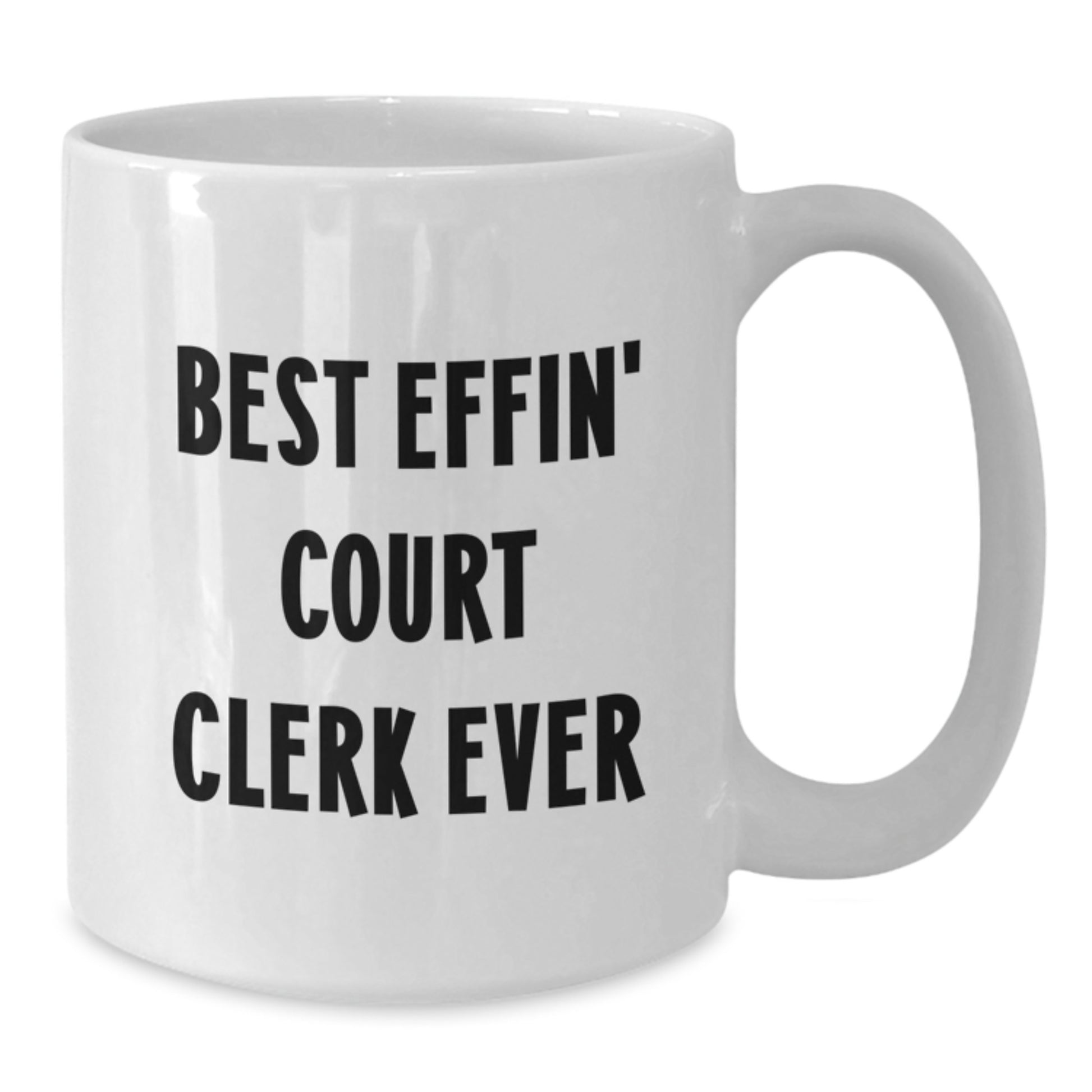 Court Clerk Gifts Funny White Coffee Mug Best Effin' Court Clerk Ever Birthday Unique - Additional
