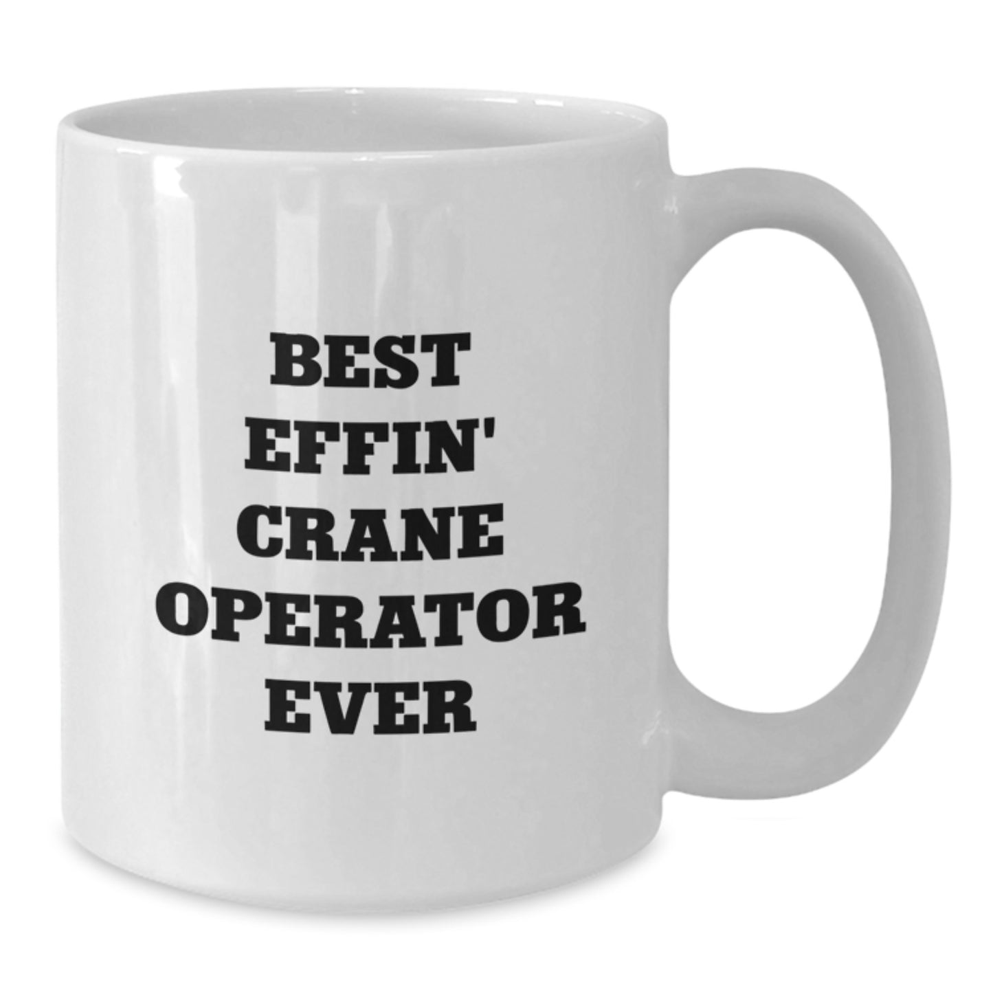 Funny Crane Operator Gifts for Men, White Coffee Mug, Best Effin' Crane Operator Ever Quote, Graduation Unique Gifts from Family - Additional