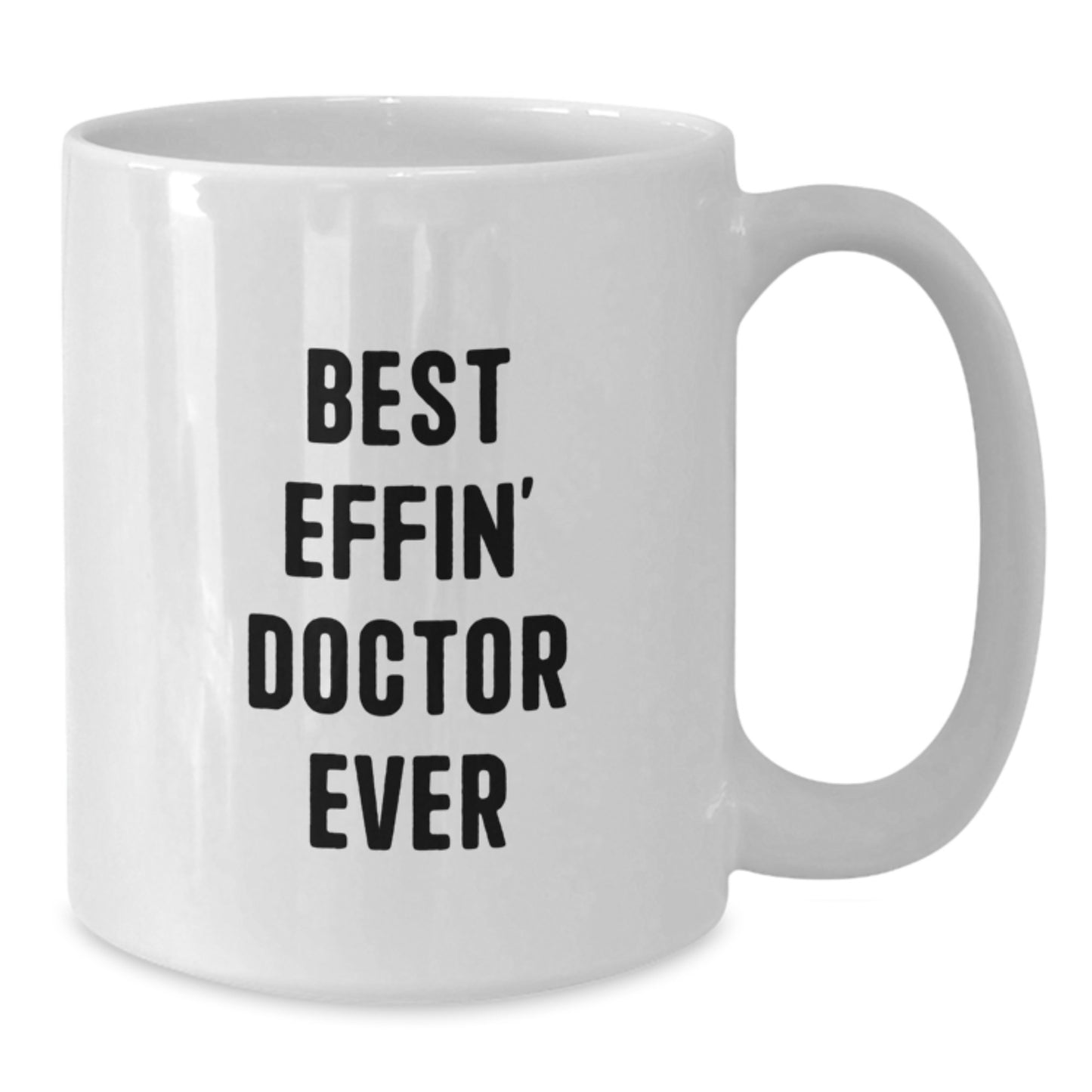 Funny Doctor Gifts for Him, White Coffee Mug with Best Effin' Doctor Ever Quote, Perfect Graduation Unique Gift from Family to Men - Additional