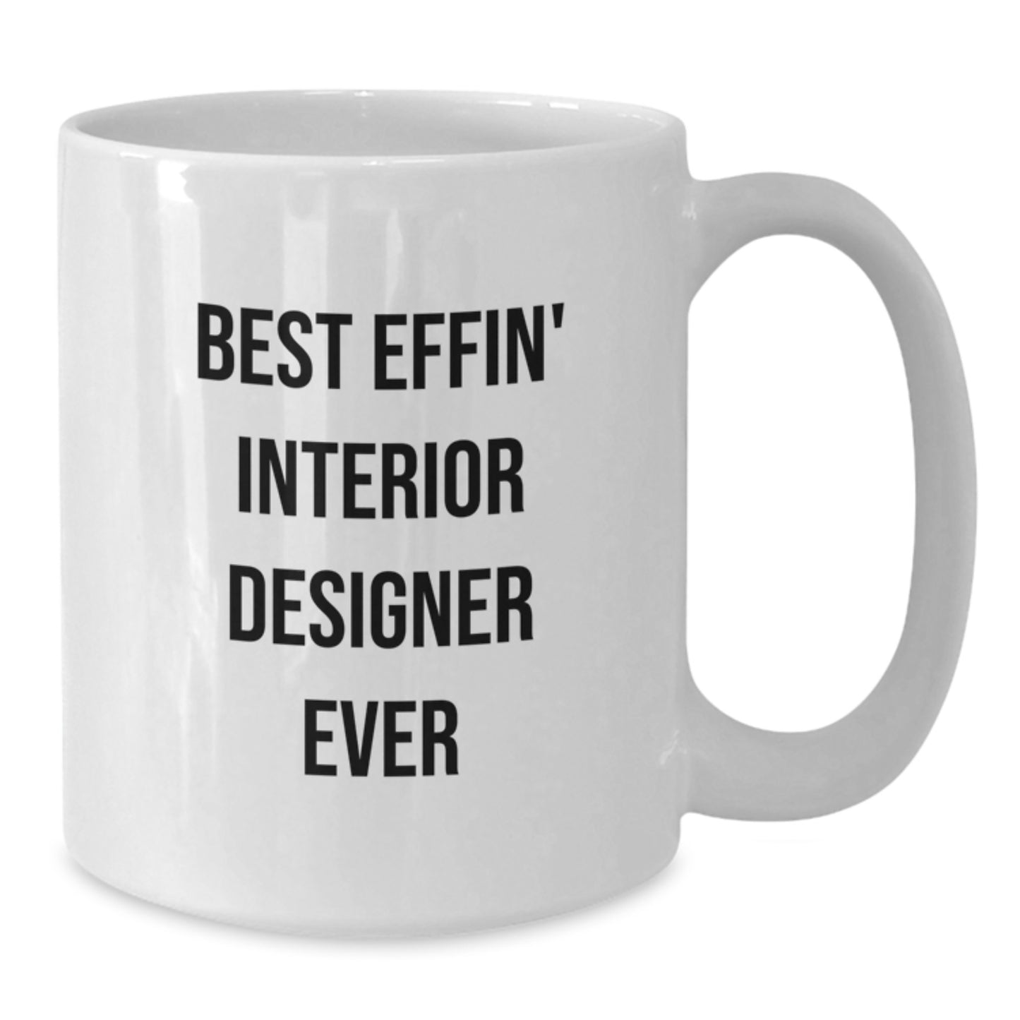 Funny Gifts from Friends to Interior Designer, White Coffee Mug Best Effin Interior Designer Ever Design, Perfect Graduation Unique Gifts - Additional