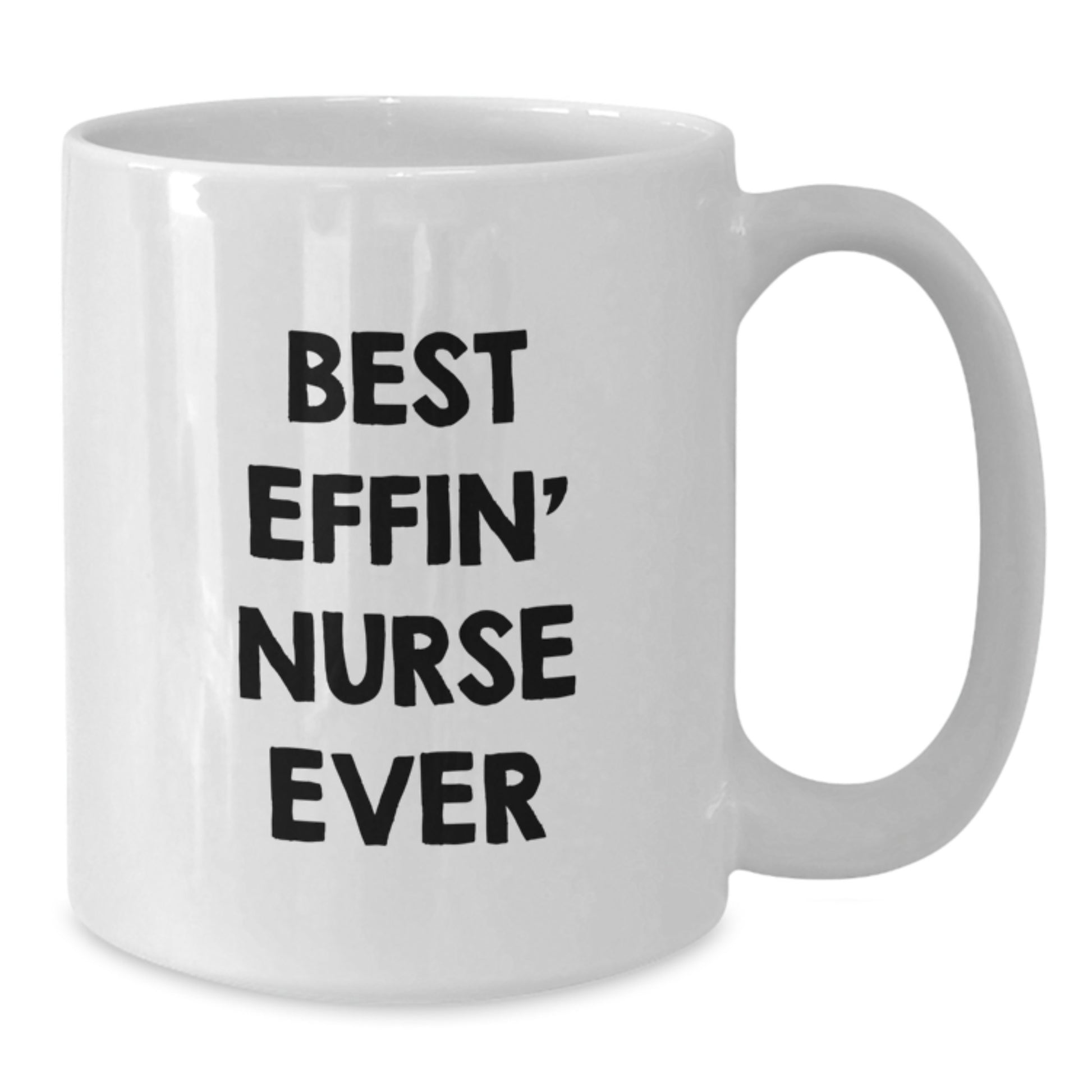 Funny Gifts for Nurses, Best Effin' Nurse Ever White Coffee Mug, Unique Graduation Unique Gifts from Family or Friends - Additional