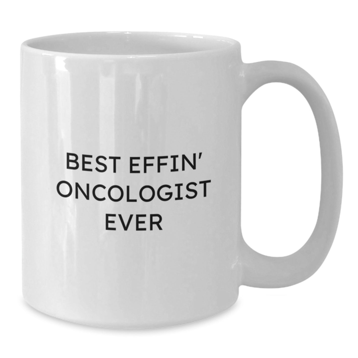 Funny Oncologist Gifts - 'Best Effin' Oncologist Ever' White Coffee Mug, Birthday Unique Gifts from Friends to Oncologist - Additional